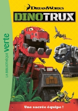DINOTRUX 01 - UNE SACREE EQUIPE !