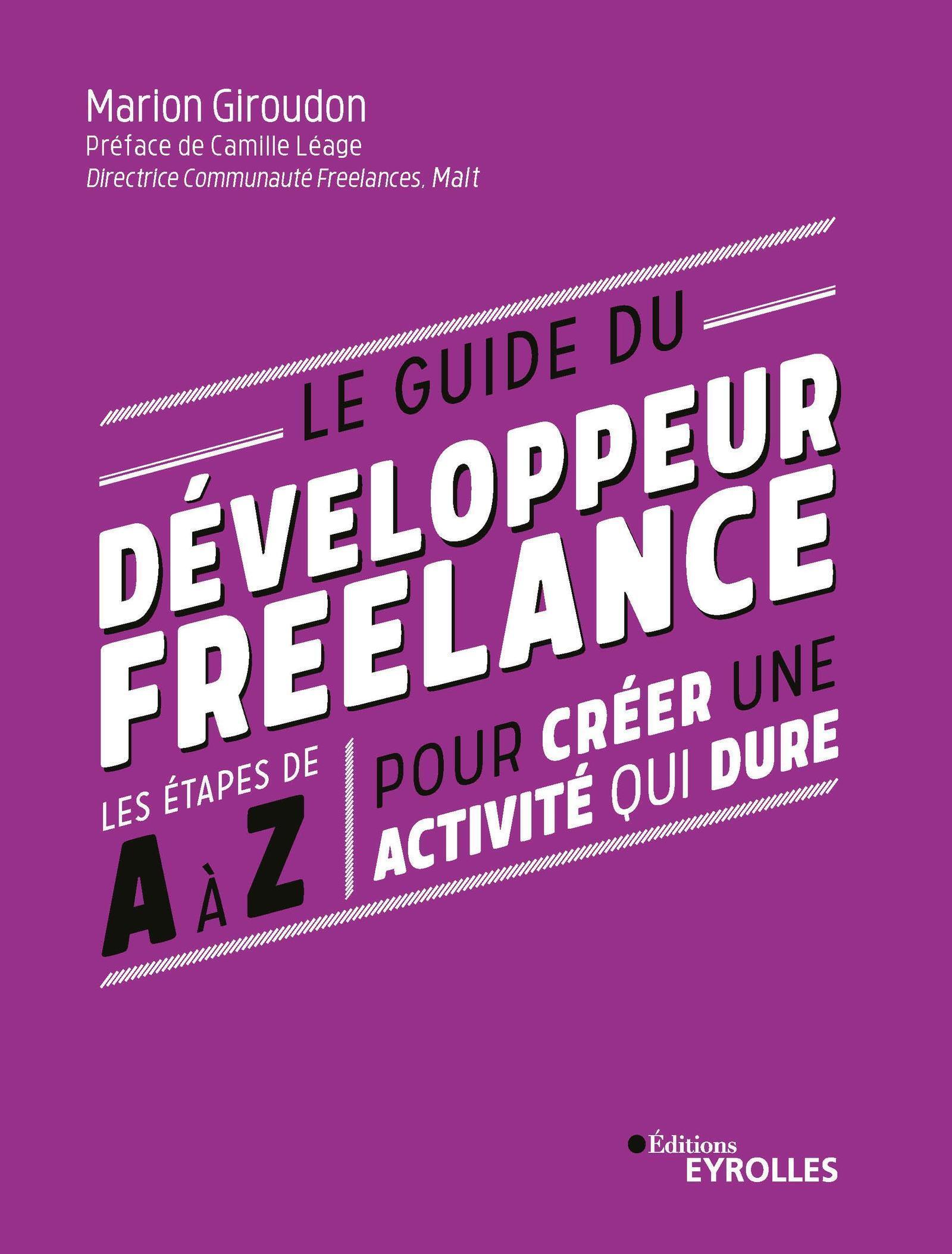 LE GUIDE DU DEVELOPPEUR FREELANCE - LES ETAPES DE A A Z POUR CREER UNE ACTIVITE QUI DURE