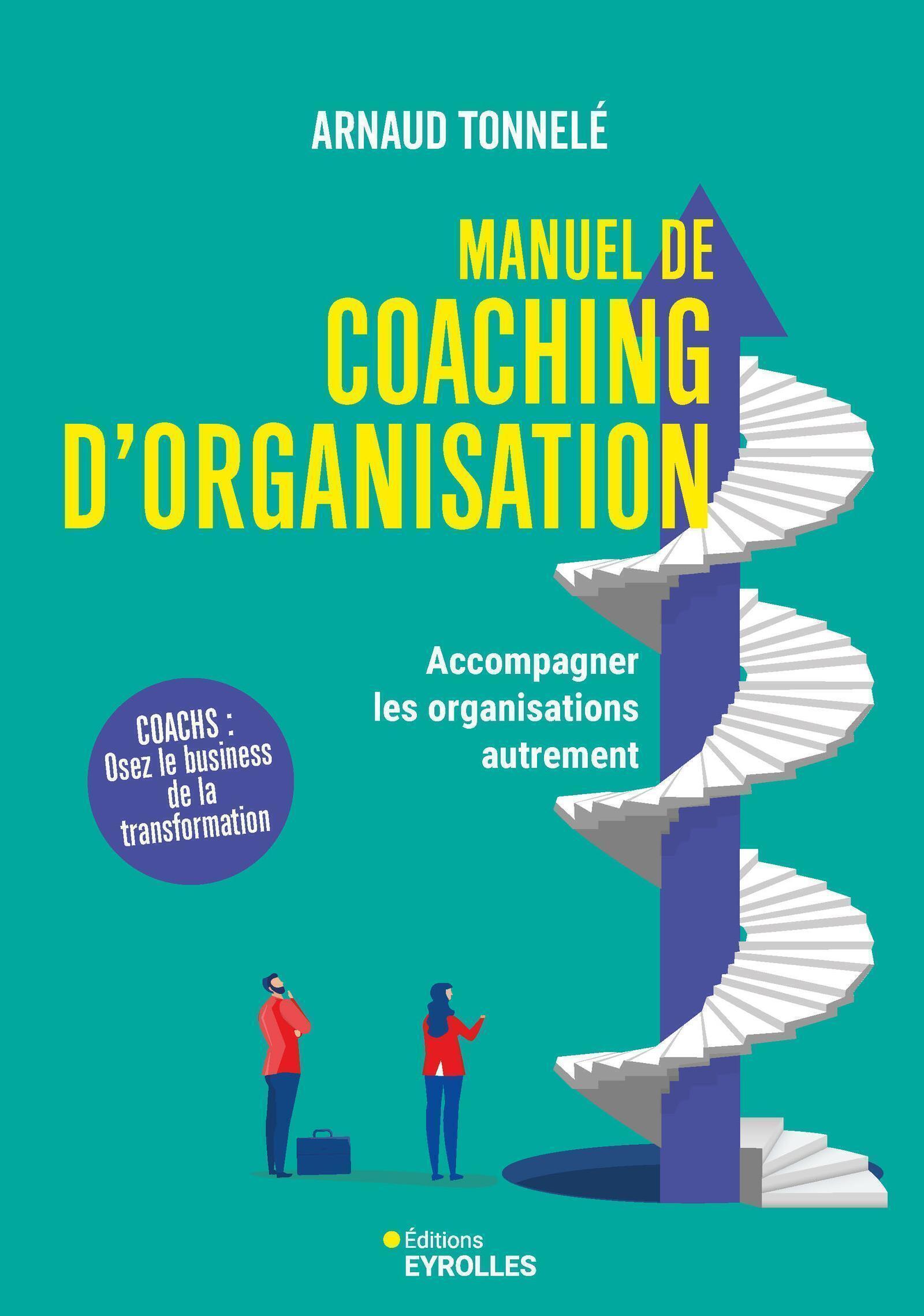 MANUEL DE COACHING D´ORGANISATION - ACCOMPAGNER LES ORGANISATIONS AUTREMENT