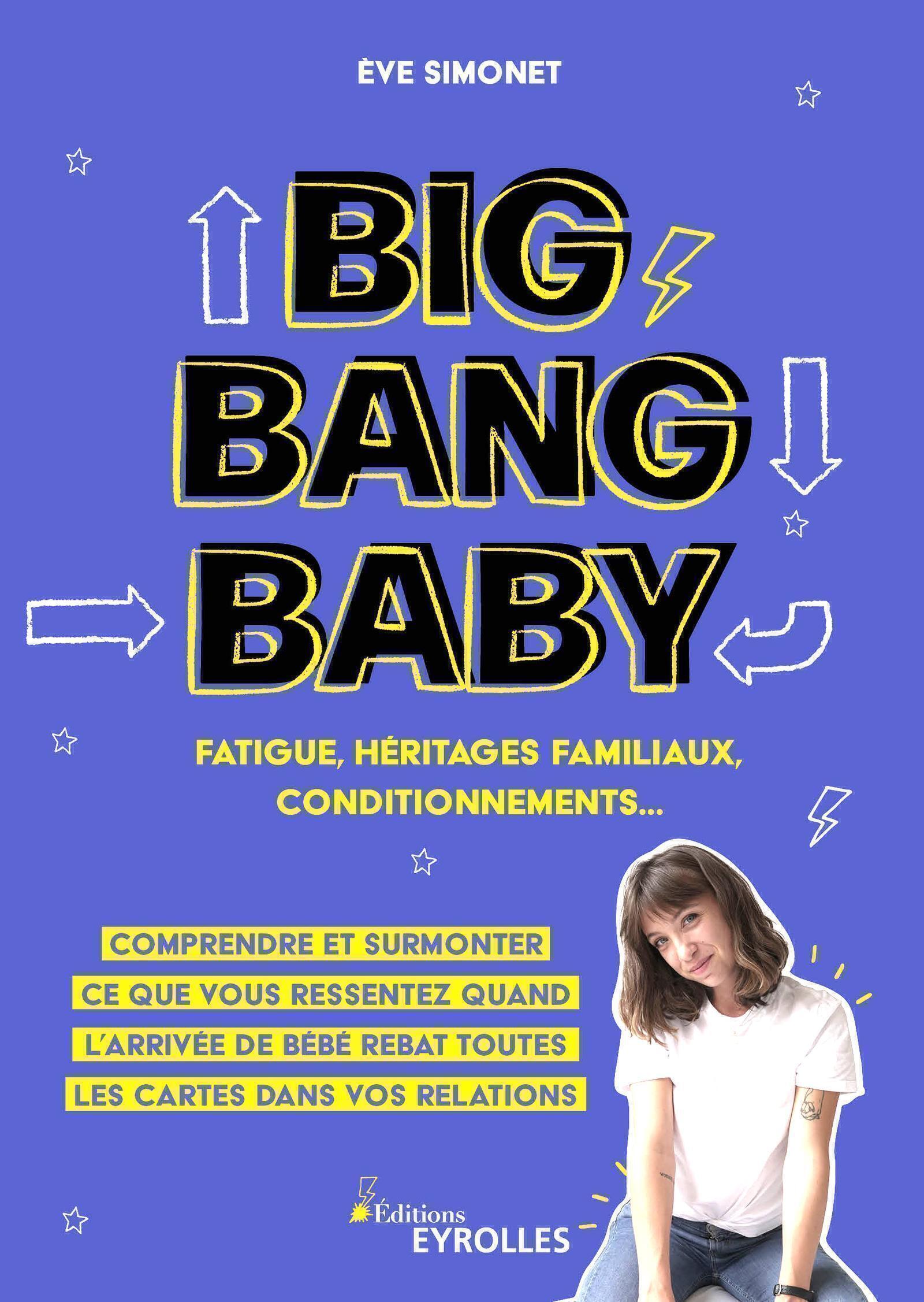 BIG BANG BABY : FATIGUE, HERITAGES FAMILIAUX, CONDITIONNEMENTS...