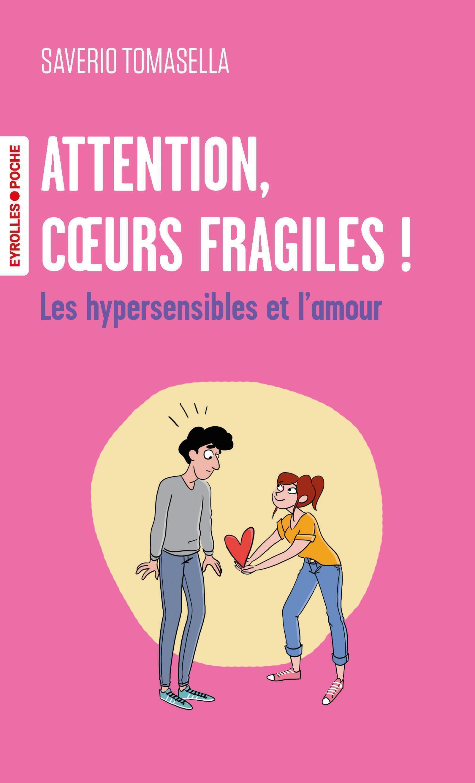 ATTENTION, COEURS FRAGILES ! - LES HYPERSENSIBLES ET L´AMOUR