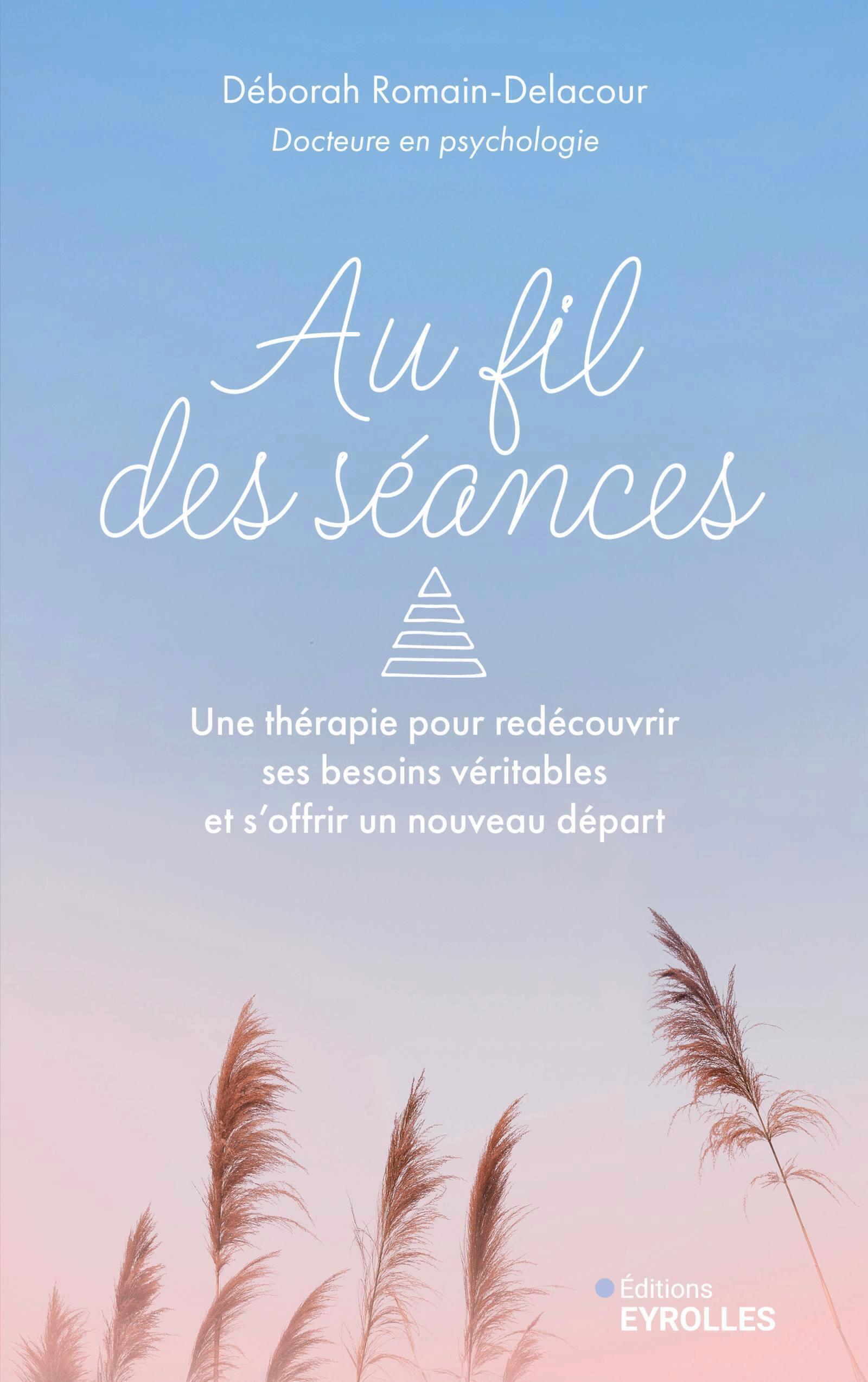 AU FIL DES SEANCES - UNE THERAPIE POUR REDECOUVRIR SES BESOINS VERITABLES ET S´OFFRIR UN NOUVEAU DEP