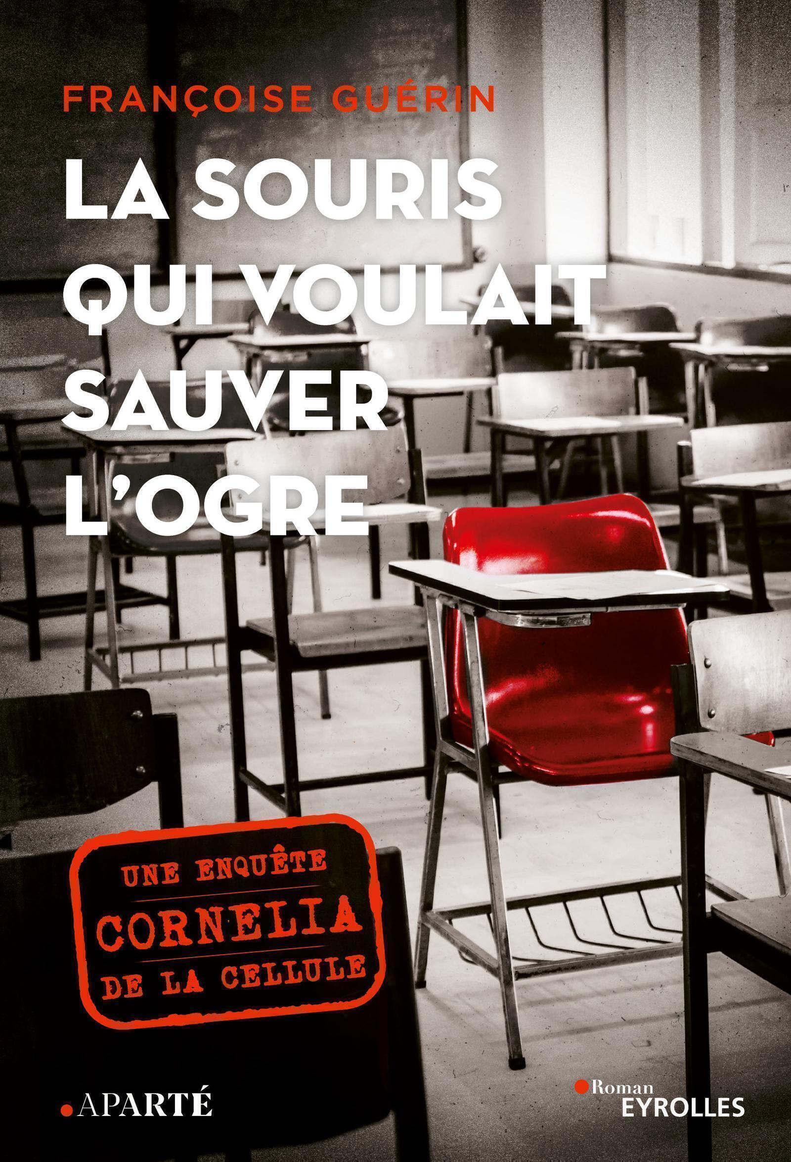 SOURIS QUI VOULAIT SAUVER L´OGRE - UNE ENQUETE DE LA CELLULE CORNELIA