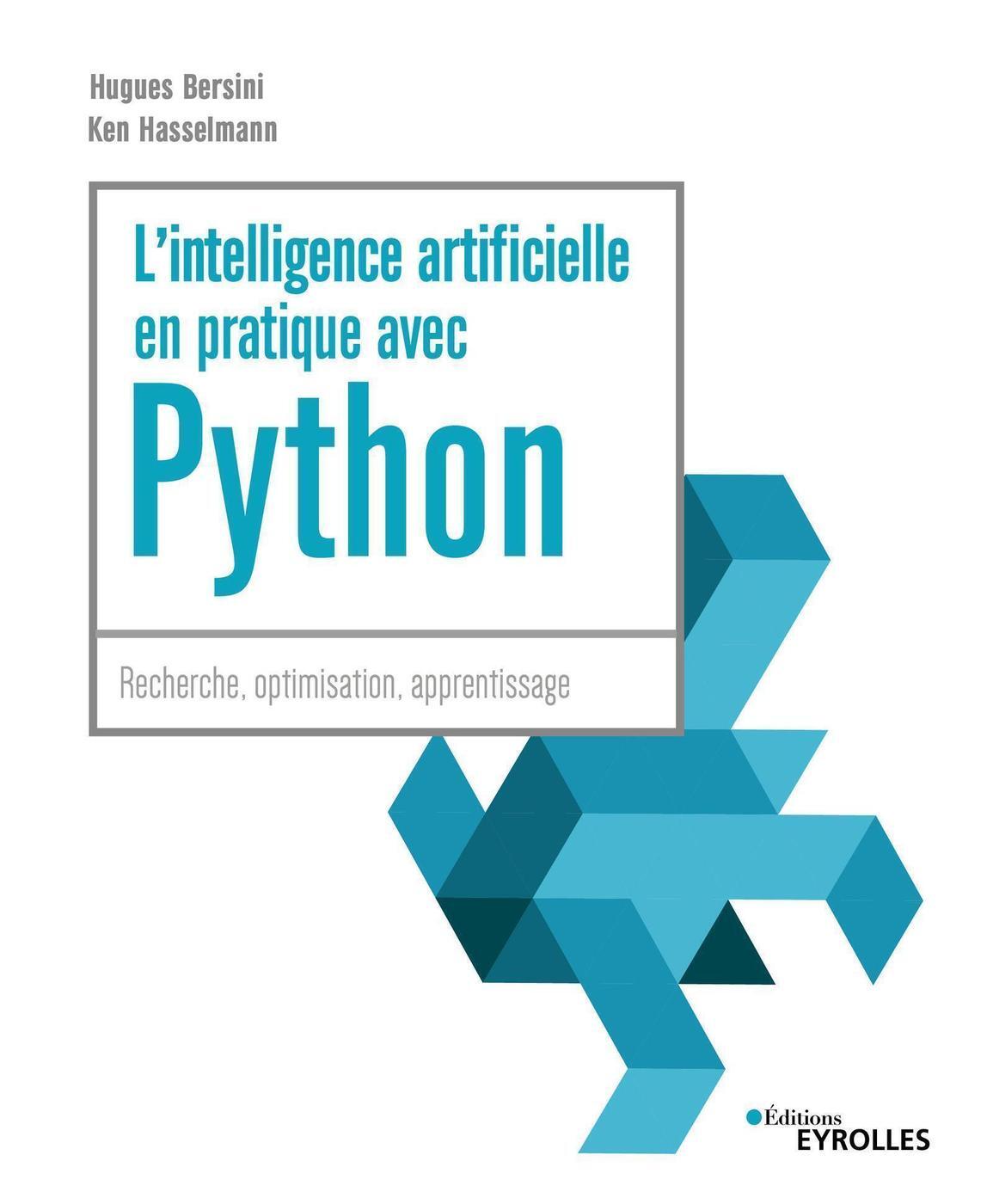 L´INTELLIGENCE ARTIFICIELLE EN PRATIQUE AVEC PYTHON - RECHERCHE OPTIMISATION APPRENTISSAGE