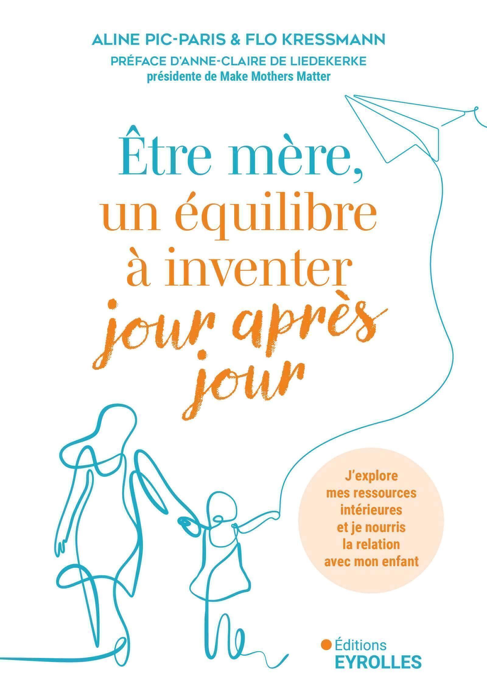ETRE MERE, UN EQUILIBRE A INVENTER JOUR APRES JOUR - J´EXPLORE MES RESSOURCES INTERIEURES ET JE NOUR
