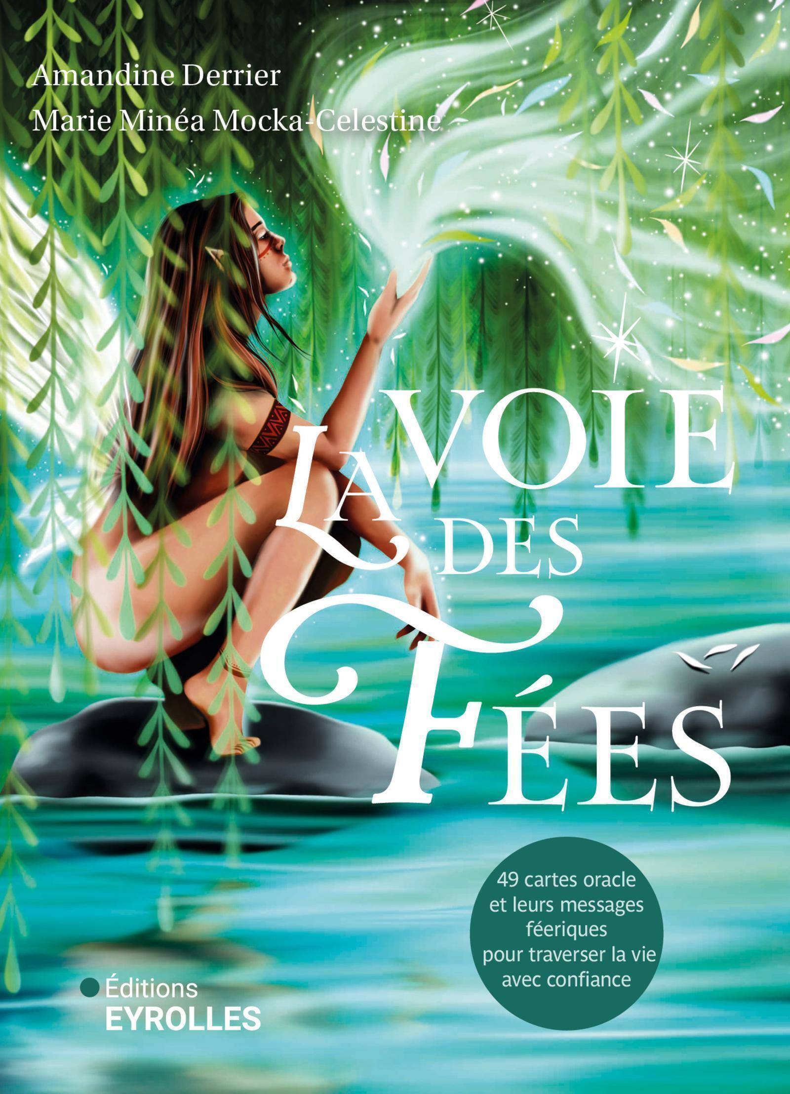 VOIE DES FEES - 49 CARTES ORACLE ET LEURS MESSAGES FEERIQUES POUR TRAVERSER LA VIE AVEC CONFIANCE
