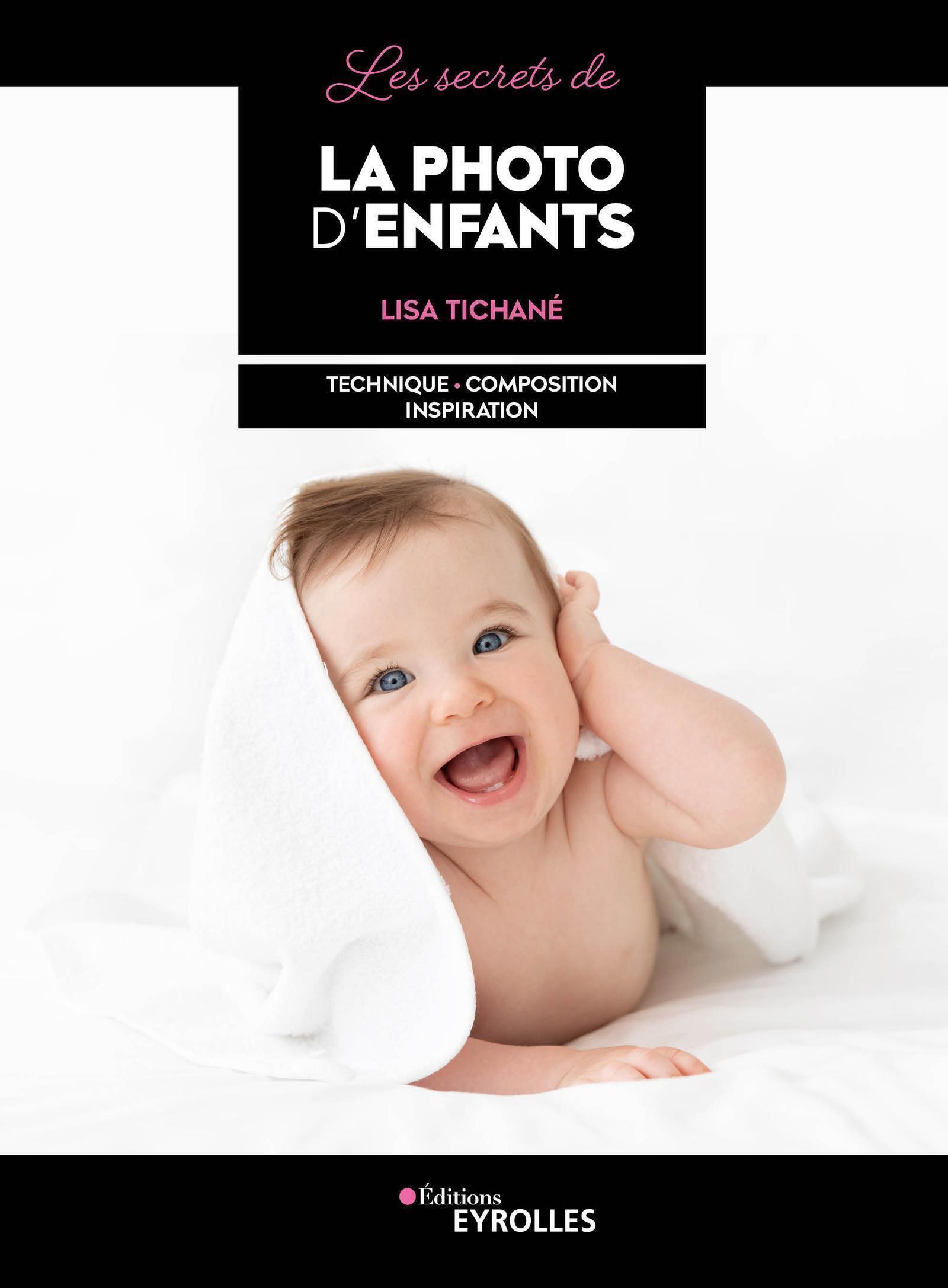 SECRETS DE LA PHOTO D´ENFANTS - TECHNIQUE - COMPOSITION - INSPIRATION