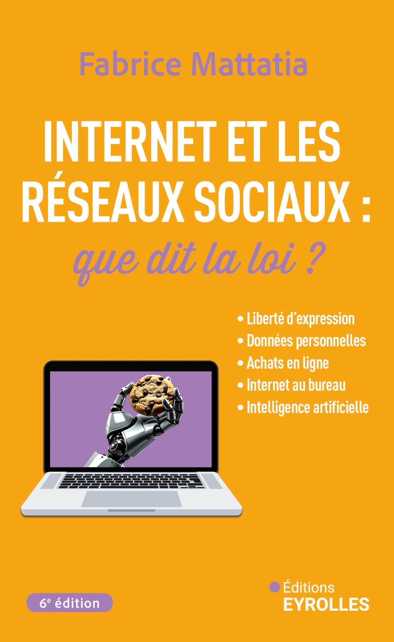 INTERNET ET LES RESEAUX SOCIAUX : QUE DIT LA LOI ? 6E EDITION - LIBERTE D´EXPRESSION, DONNEES PERSON
