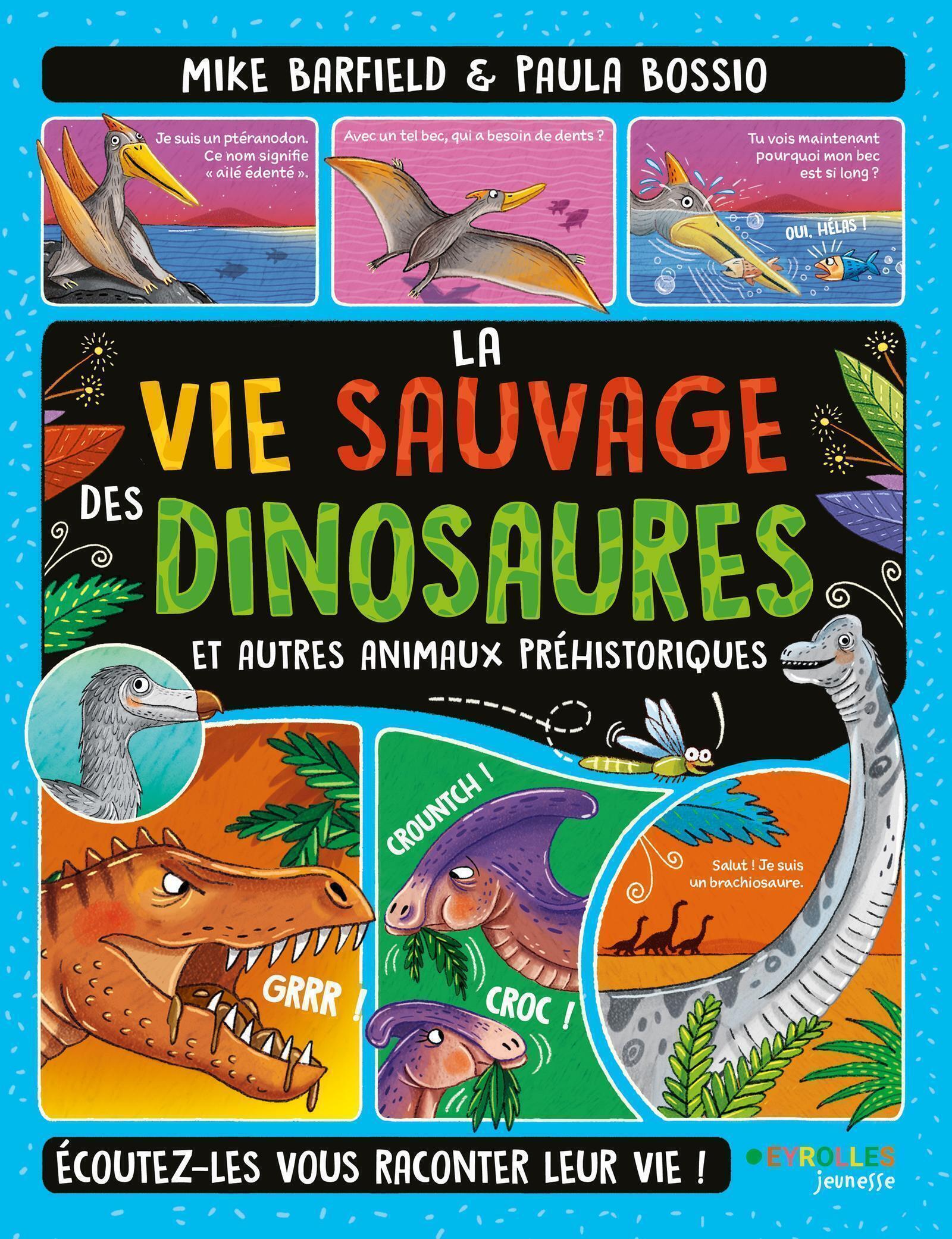 VIE SAUVAGE DES DINOSAURES ET AUTRES ANIMAUX PREHISTORIQUES - ECOUTEZ-LES VOUS RACONTER LEUR VIE