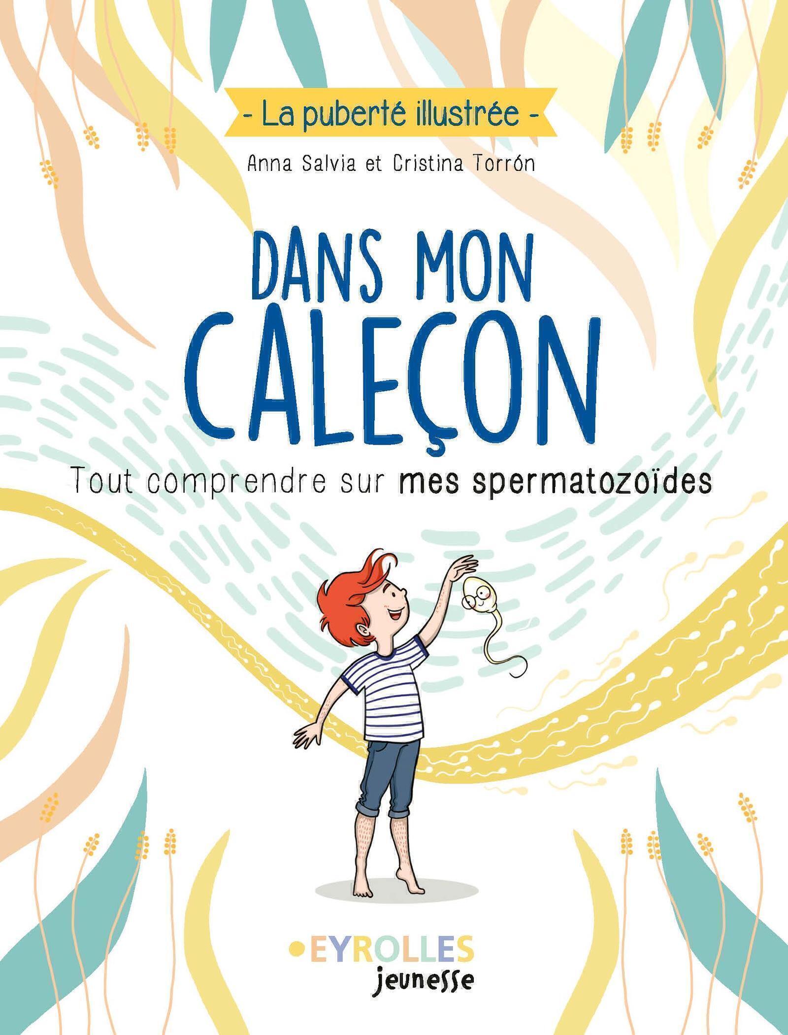 DANS MON CALECON - TOUT COMPRENDRE SUR MES SPERMATOZOIDES
