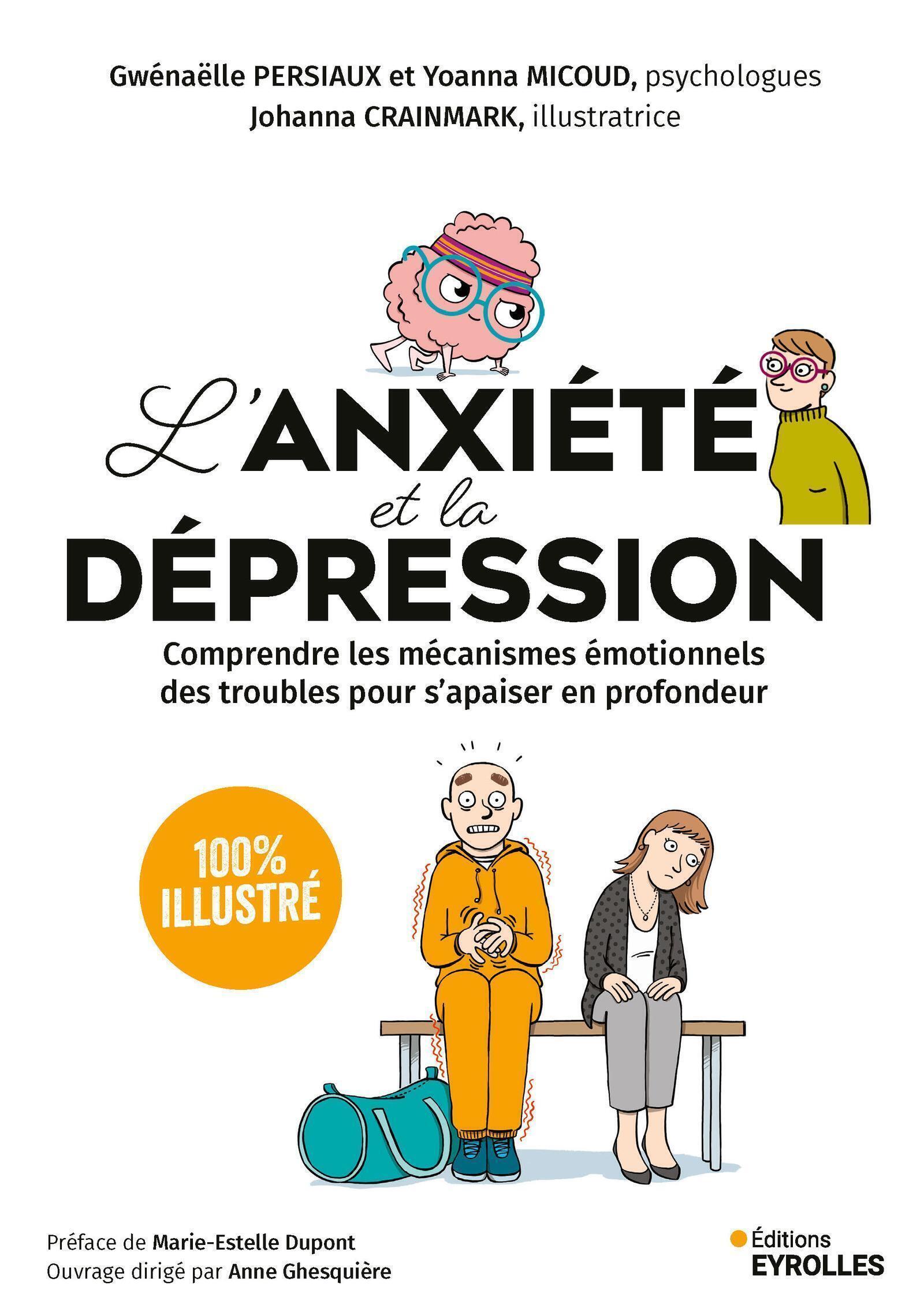 L´ANXIETE ET LA DEPRESSION - 100 % ILLUSTRE - COMPRENDRE LES MECANISMES EMOTIONNELS DES TROUBLES POU