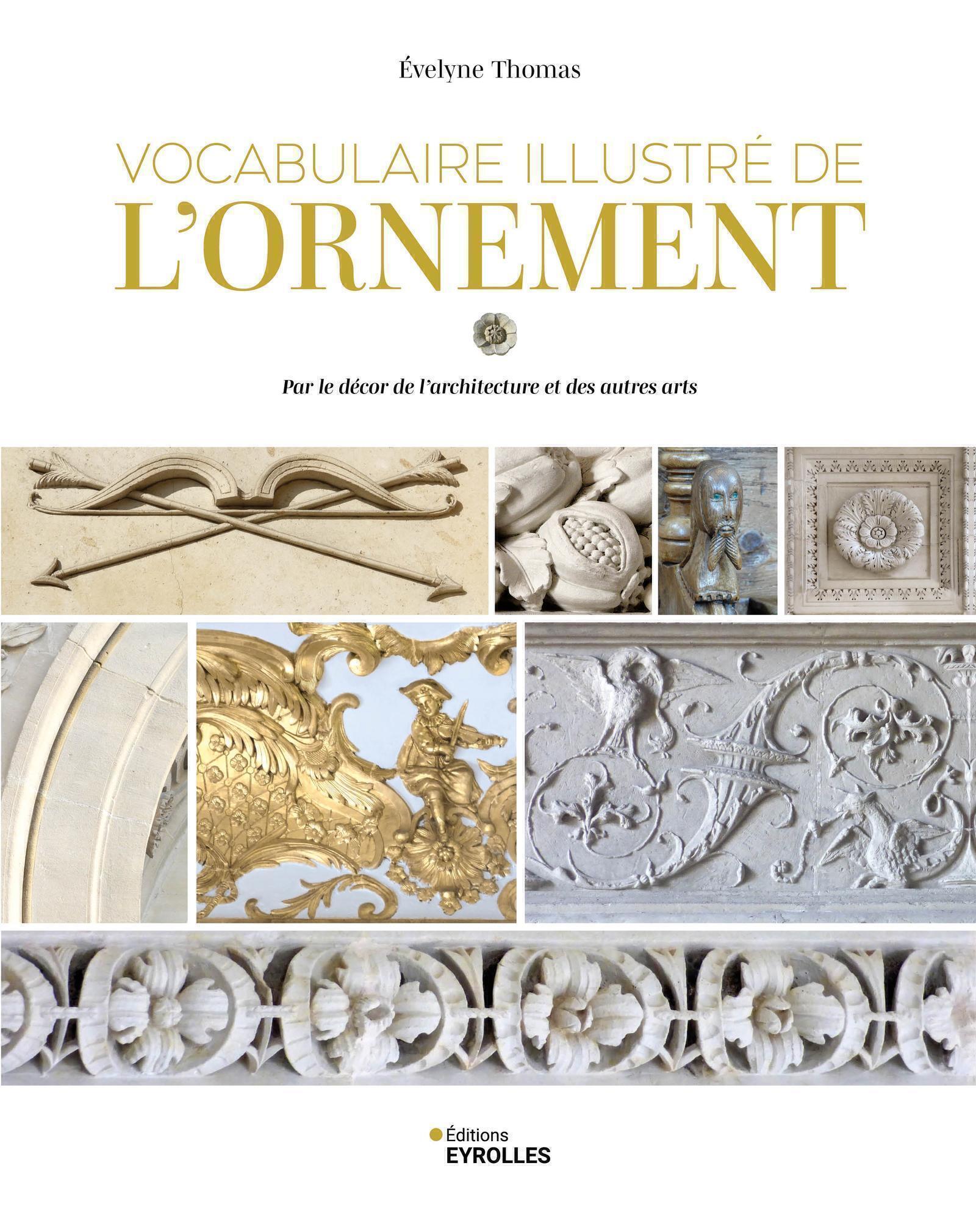 VOCABULAIRE ILLUSTRE DE L´ORNEMENT - PAR LE DECOR DE L´ARCHITECTURE ET DES AUTRES ARTS