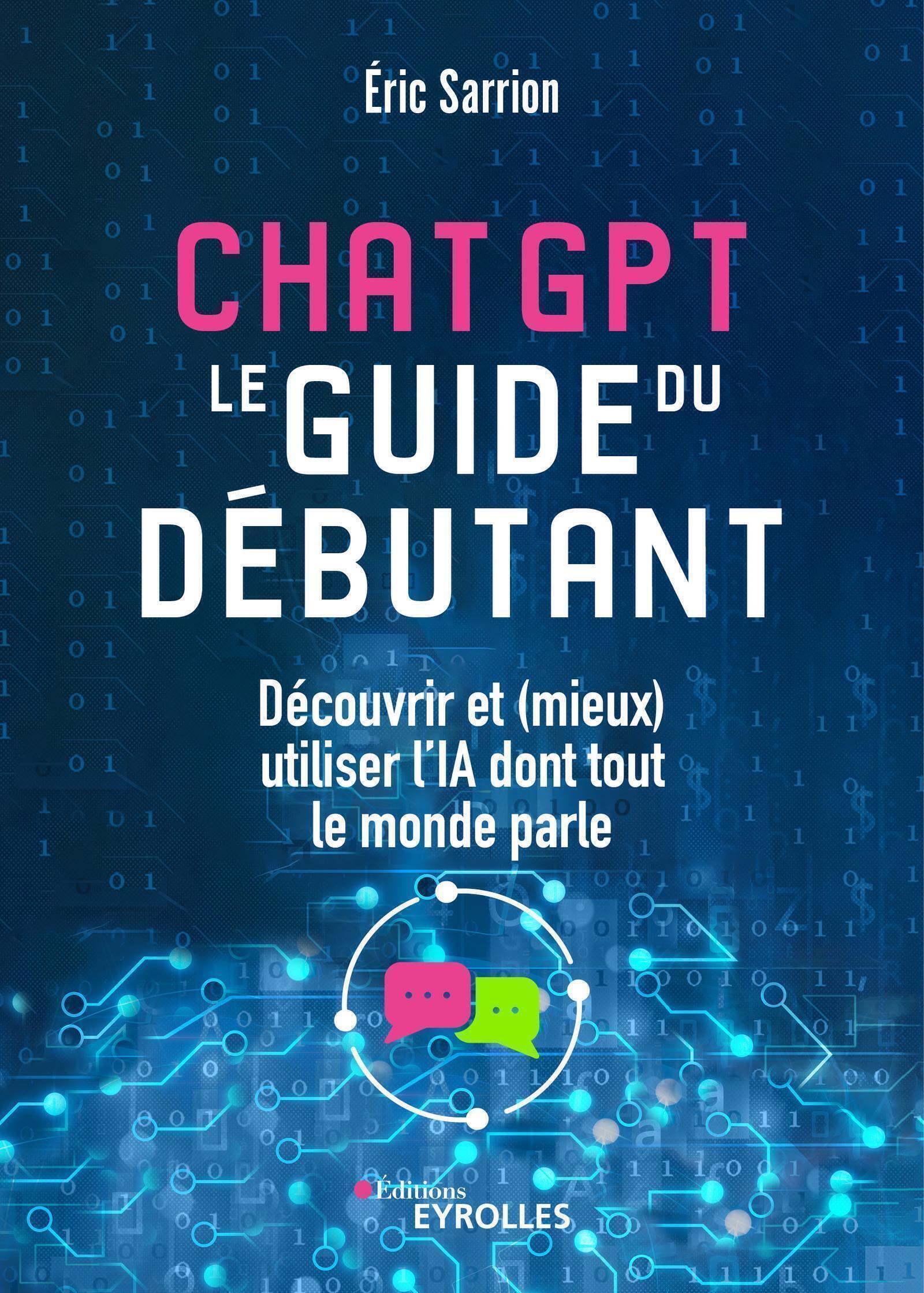 CHATGPT : LE GUIDE DU DEBUTANT - DECOUVRIR ET (MIEUX) UTILISER L´IA DONT TO