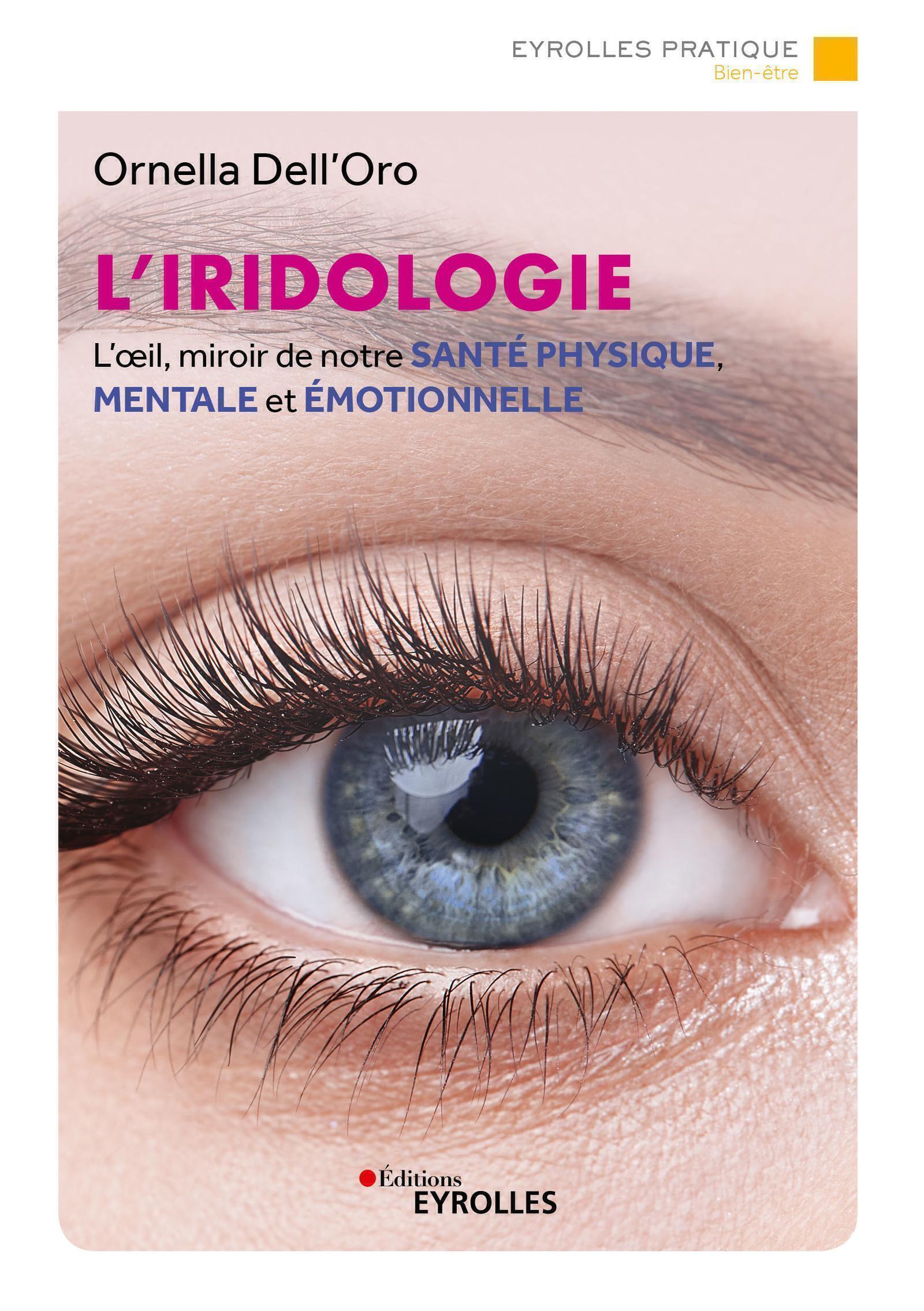 L´IRIDOLOGIE - L´OEIL, MIROIR DE NOTRE SANTE PHYSIQUE, MENTALE ET EMOTIONNE