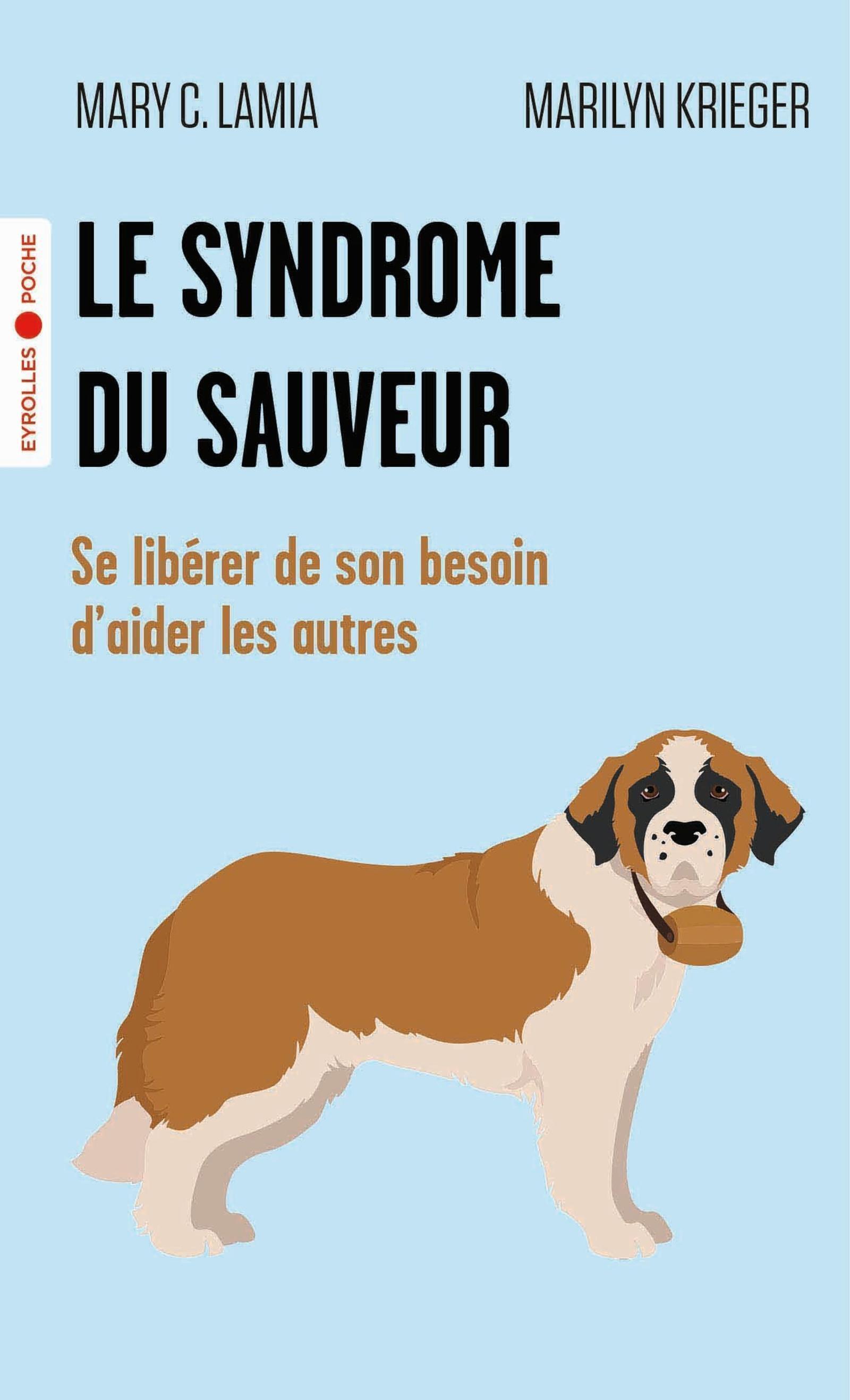 SYNDROME DU SAUVEUR - SE LIBERER DE SON BESOIN D´AIDER LES AUTRES