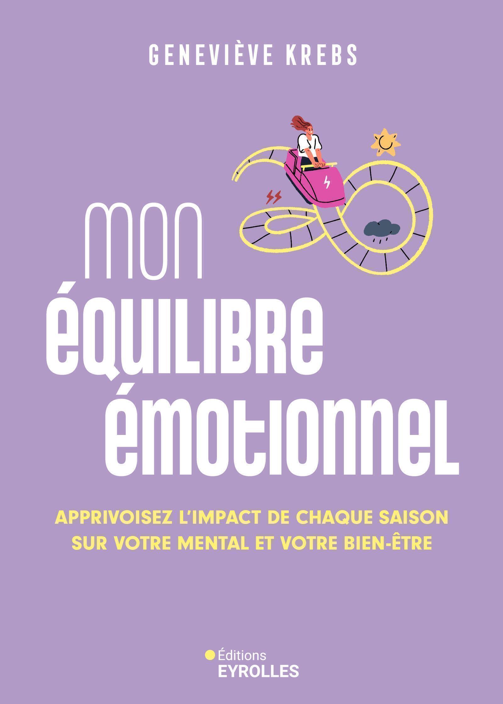 MON EQUILIBRE EMOTIONNEL - APPRIVOISEZ L´IMPACT DE CHAQUE SAISON SUR VOTRE MENTAL ET VOTRE BIEN-ETRE