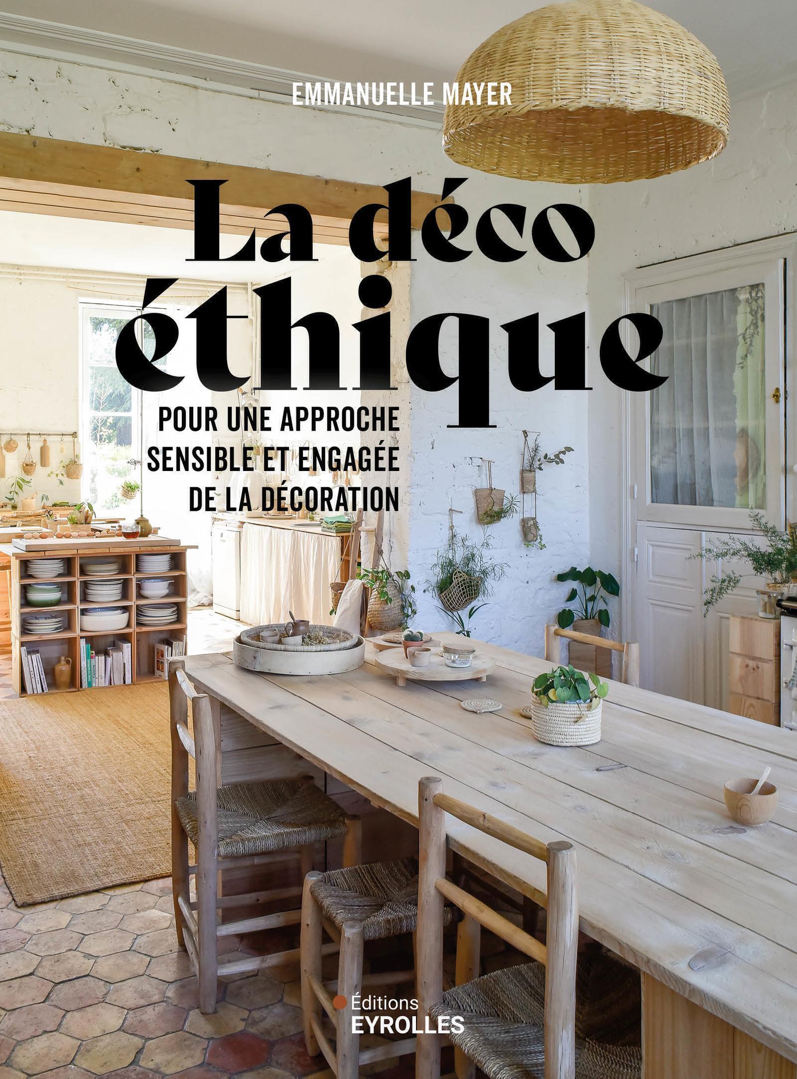 DECO ETHIQUE - POUR UNE APPROCHE SENSIBLE ET ENGAGEE DE LA DECORATION