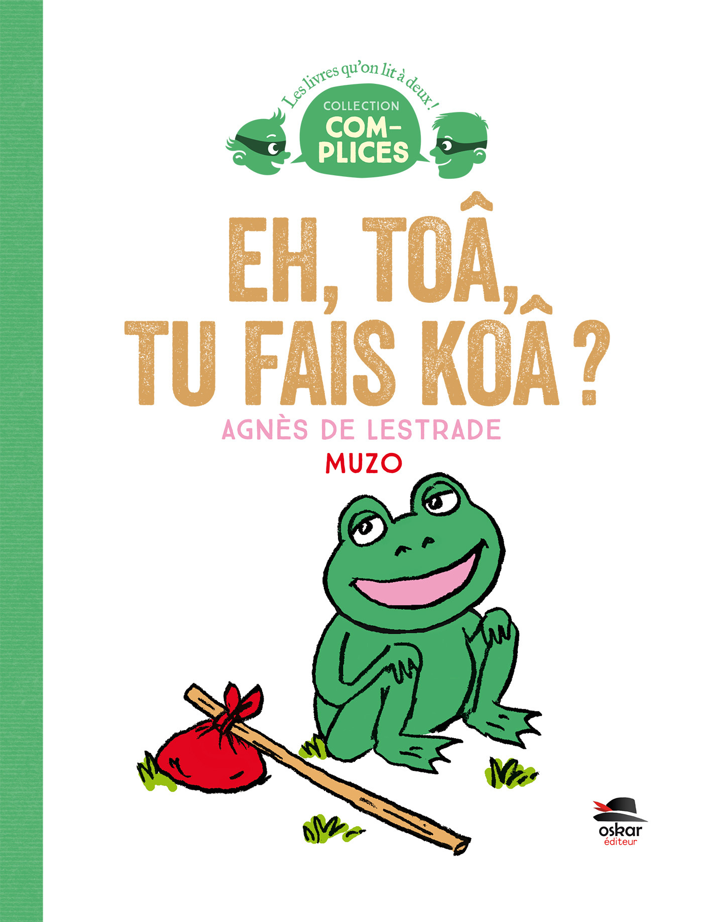 EH TOA, TU FAIS KOA ? (COLL. COMPLICES)