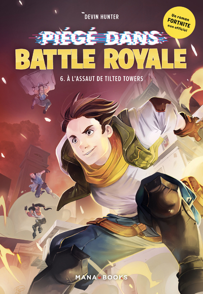 PIEGE DANS BATTLE ROYALE T06 A L´ASSAUT DE TILTED TOWERS - VOL06