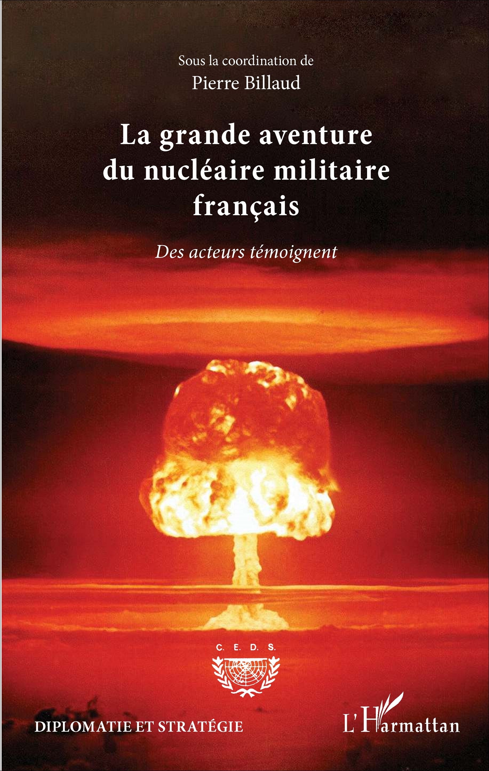 GRANDE AVENTURE DU NUCLEAIRE MILITAIRE FRANCAIS (LA) DES ACTEURS TEMOIGNENT