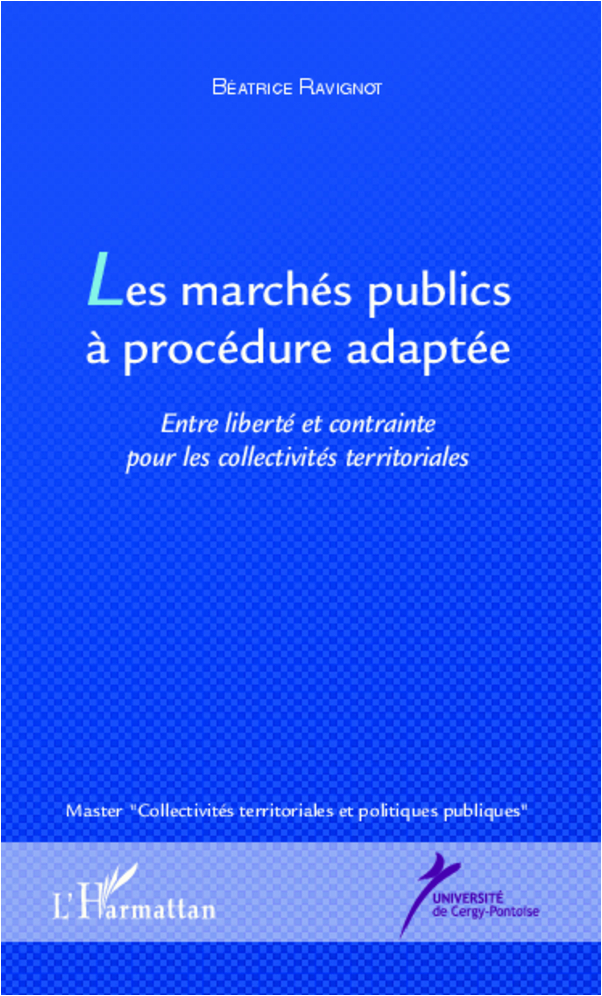MARCHES PUBLICS A PROCEDURE ADAPTEE ENTRE LIBERTE ET CONTRAINTE POUR LES COLLECTIVITES TERRITORIALES