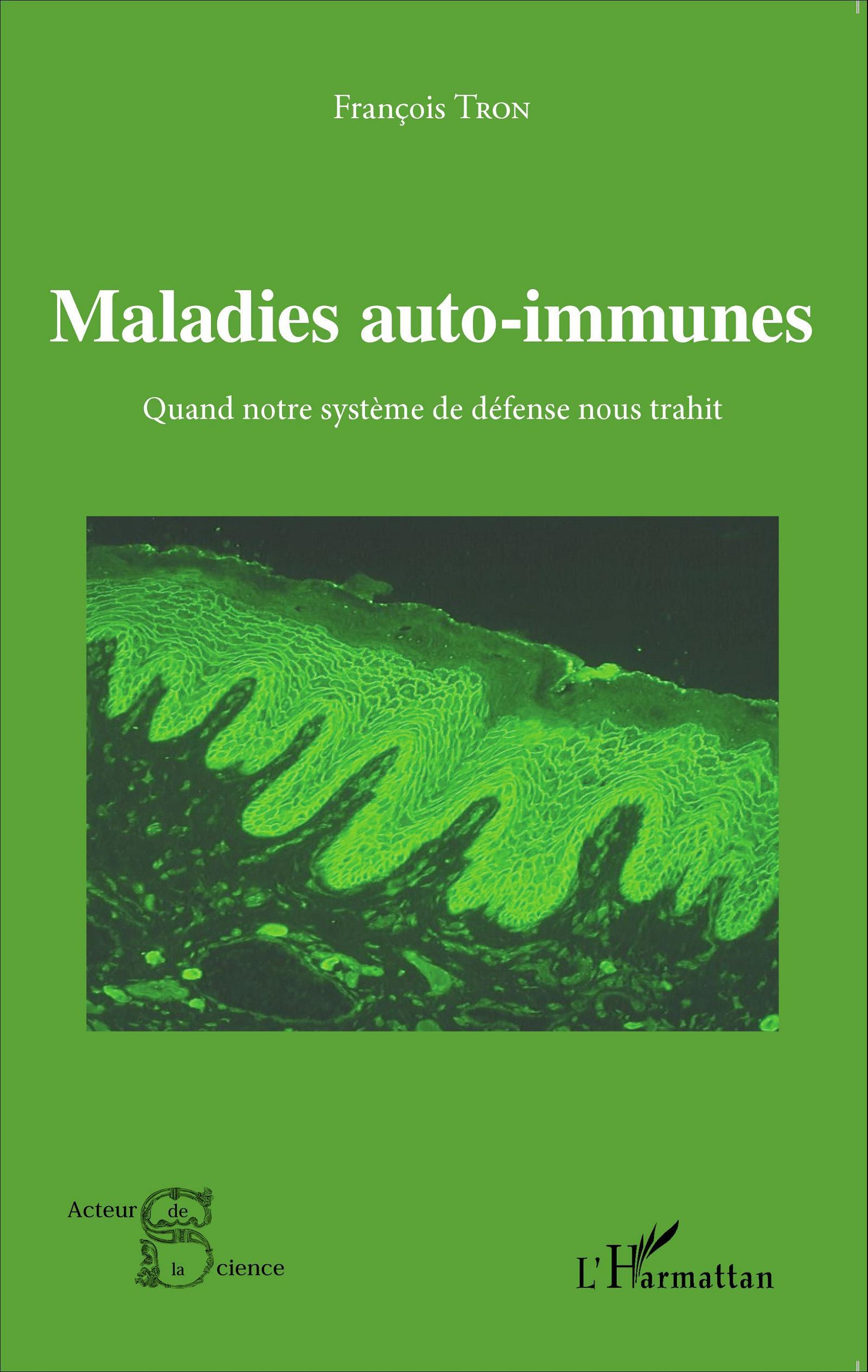 MALADIES AUTO IMMUNES QUAND NOTRE SYSTEME DE DEFENSE NOUS TRAHIT