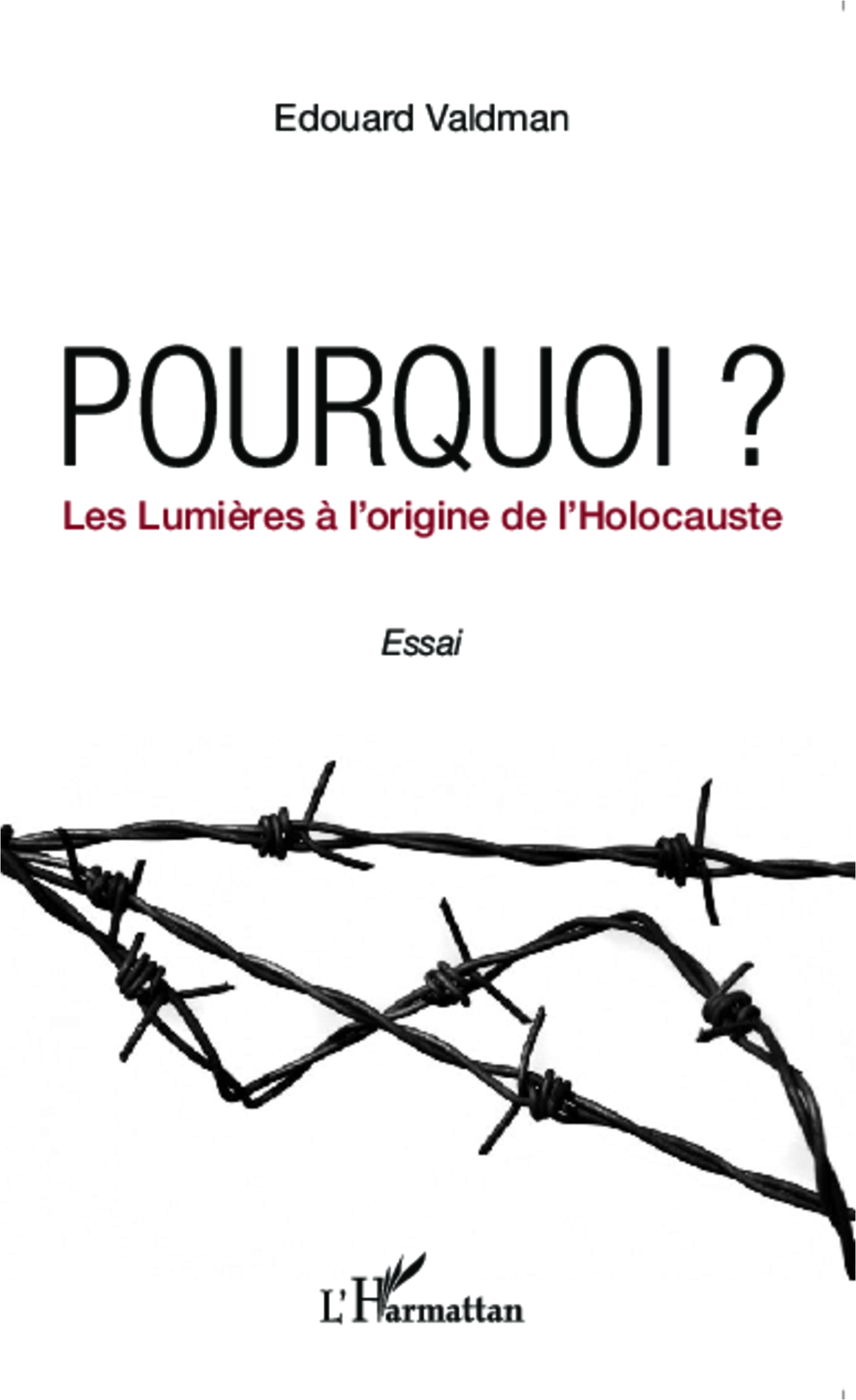 POURQUOI LES LUMIERES A L´ORIGINE DE L´HOLOCAUSTE ESSAI