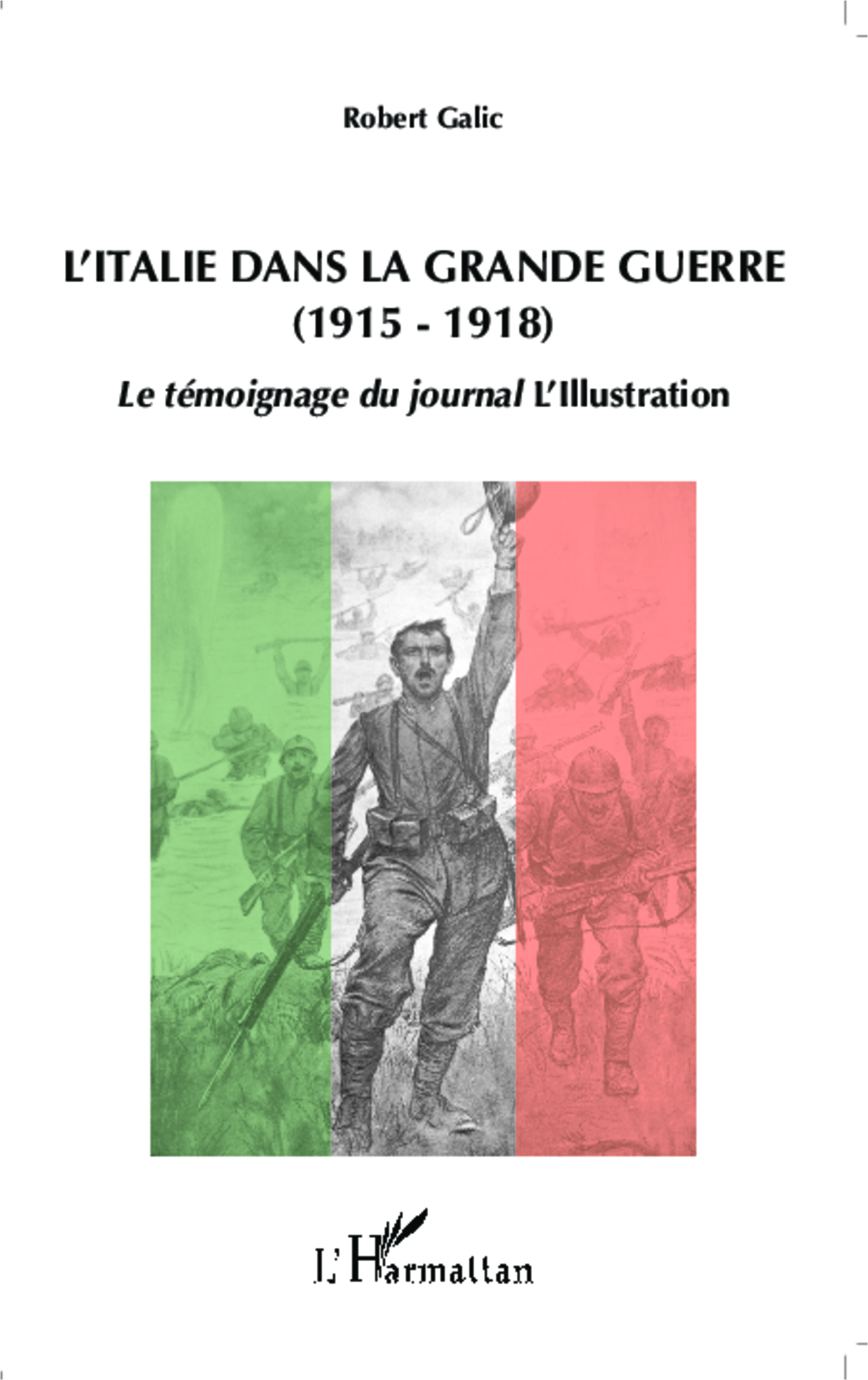ITALIE DANS LA GRANDE GUERRE 1915 1918 LE TEMOIGNAGE DU JOURNAL L´ILLUSTATI