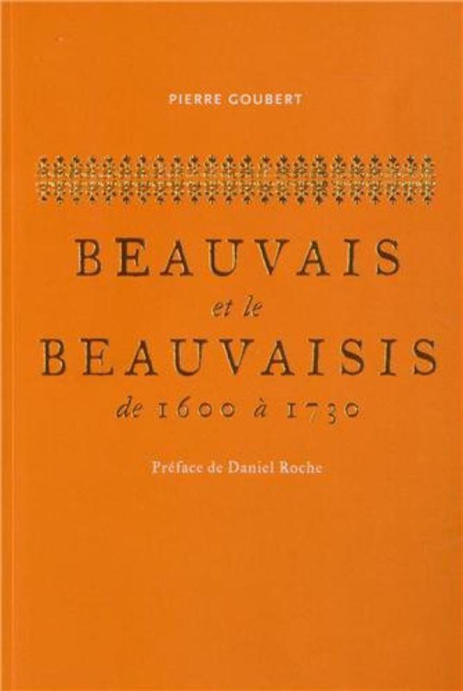 BEAUVAIS ET LE BEAUVAISIS DE 1600 A 1730