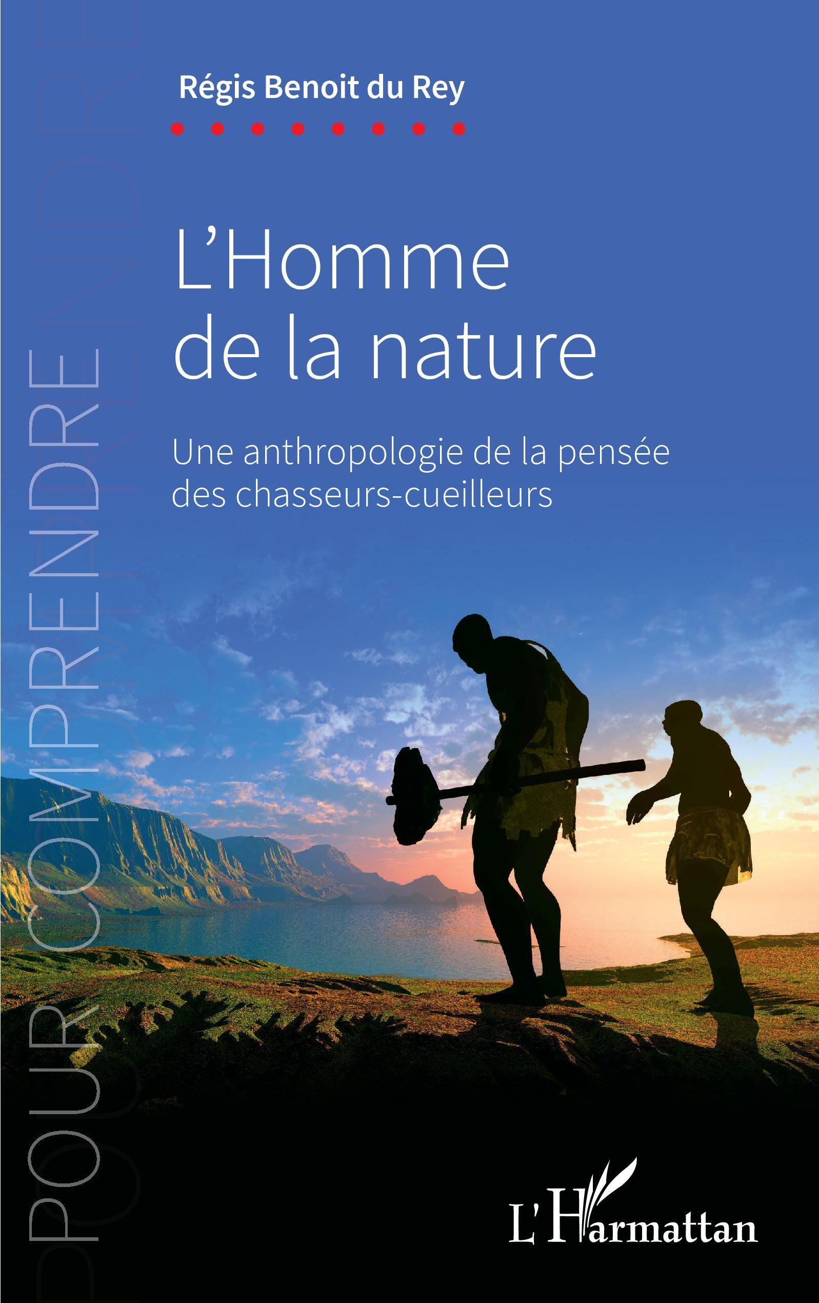 L´HOMME DE LA NATURE - UNE ANTHROPOLOGIE DE LA PENSEE DES CHASSEURS-CUEILLE