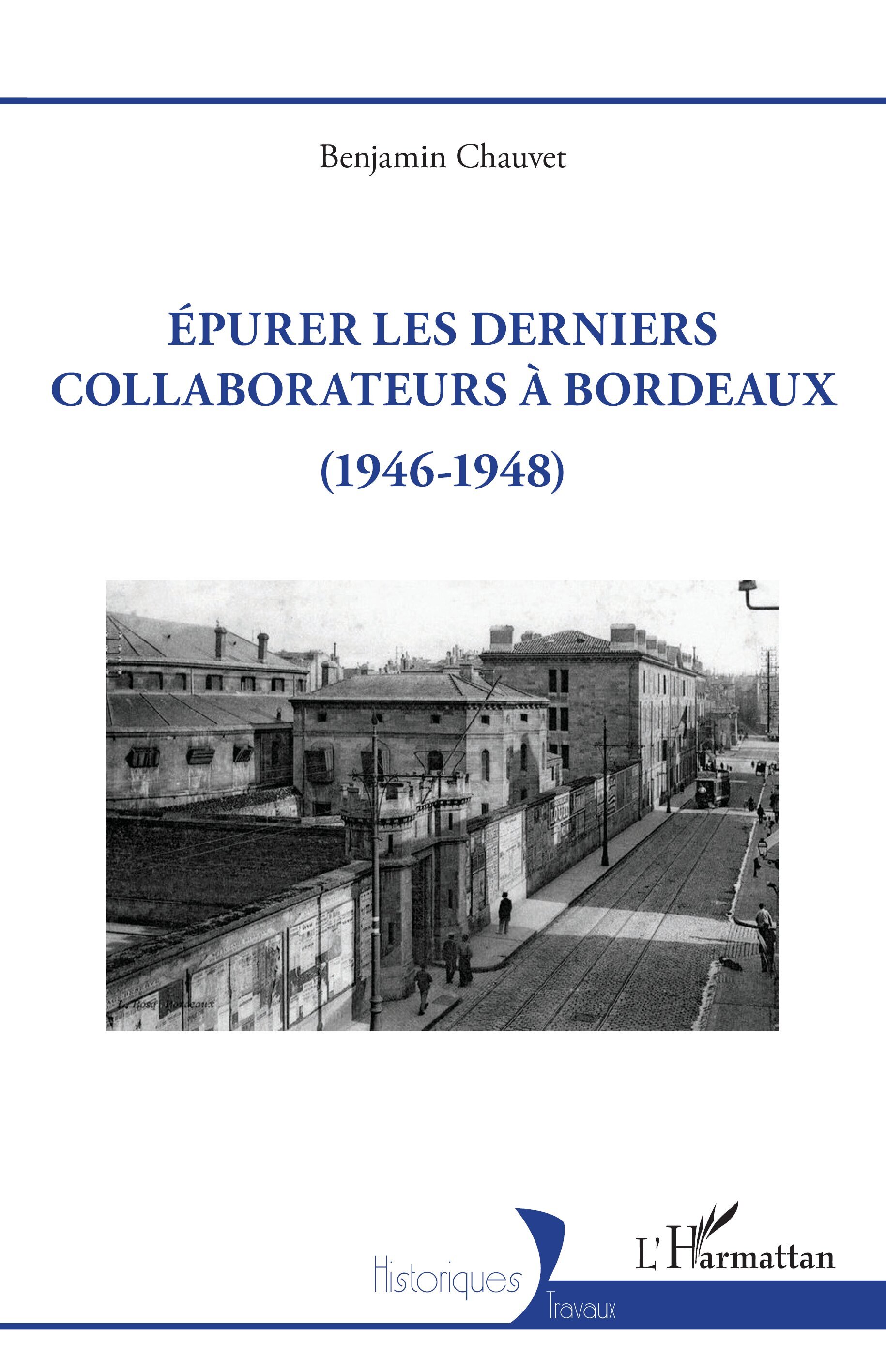 EPURER LES DERNIERS COLLABORATEURS A BORDEAUX - (1946-1948)