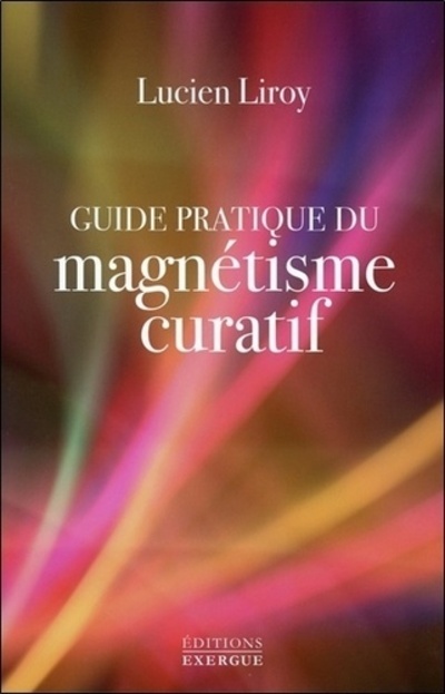 GUIDE PRATIQUE DU MAGNETISME CURATIF