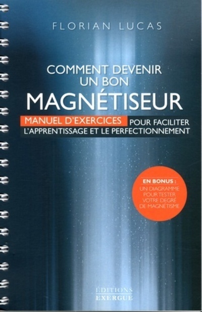 COMMENT DEVENIR UN BON MAGNETISEUR ?