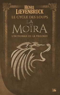 CYCLE DES LOUPS LA MOIRA - L´INTEGRALE
