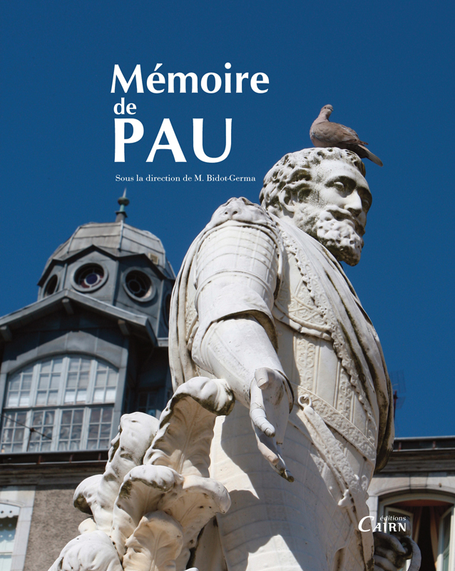 MEMOIRE DE PAU COLLECTION LES MEMOIRES DES VILLES DIRIGEE PAR JEAN-FRANCOIS SOULET