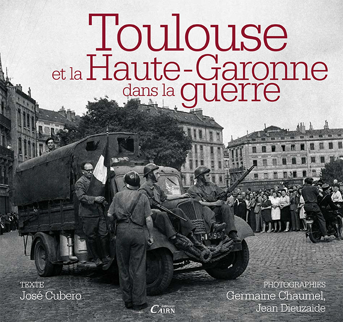 TOULOUSE ET LA HAUTE GARONNE DANS LA GUERRE