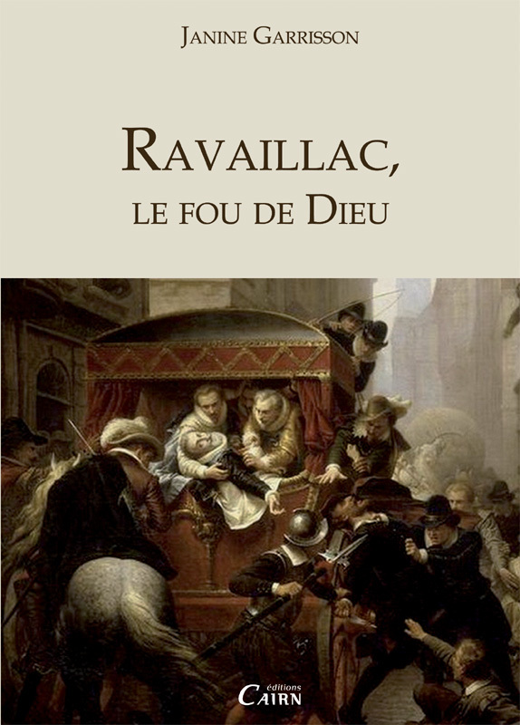 RAVAILLAC, LE FOU DE DIEU