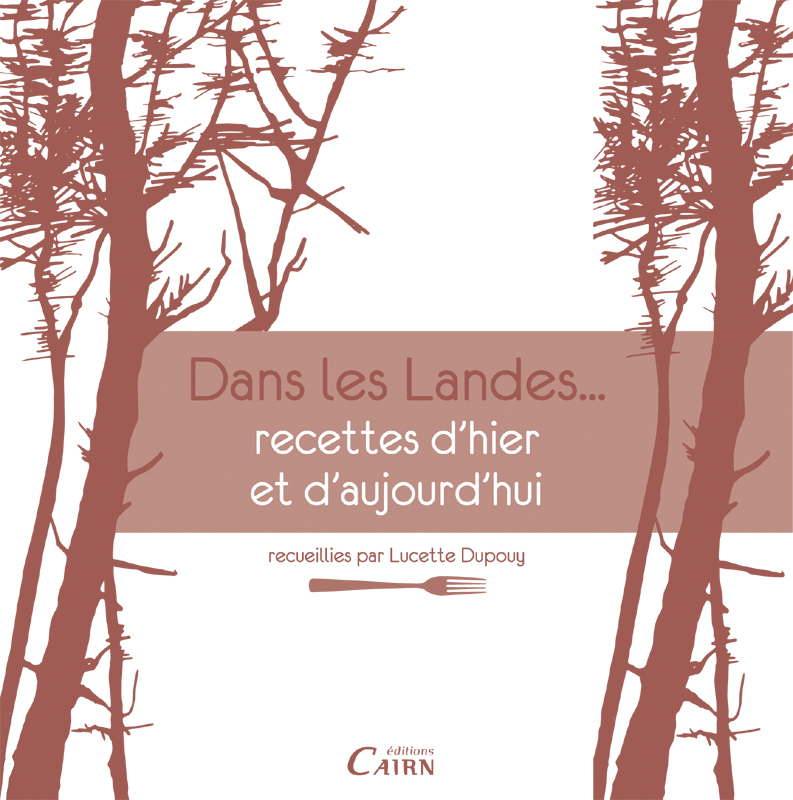 DANS LES LANDES...RECETTES D´HIER ET D´AUJOURD´HUI