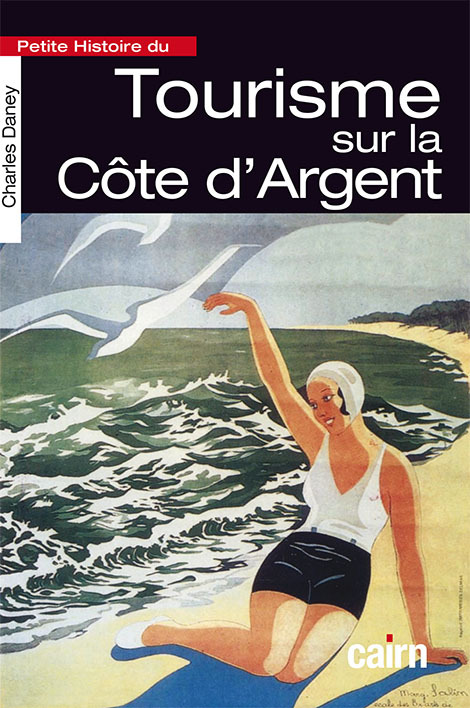 PETITE HISTOIRE DU TOURISME SUR LA COTE D ARGENT