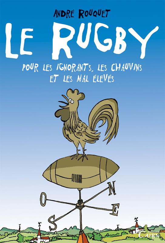 RUGBY POUR LES IGNORANTS, LES CHAUVINS ET LES MAL EL