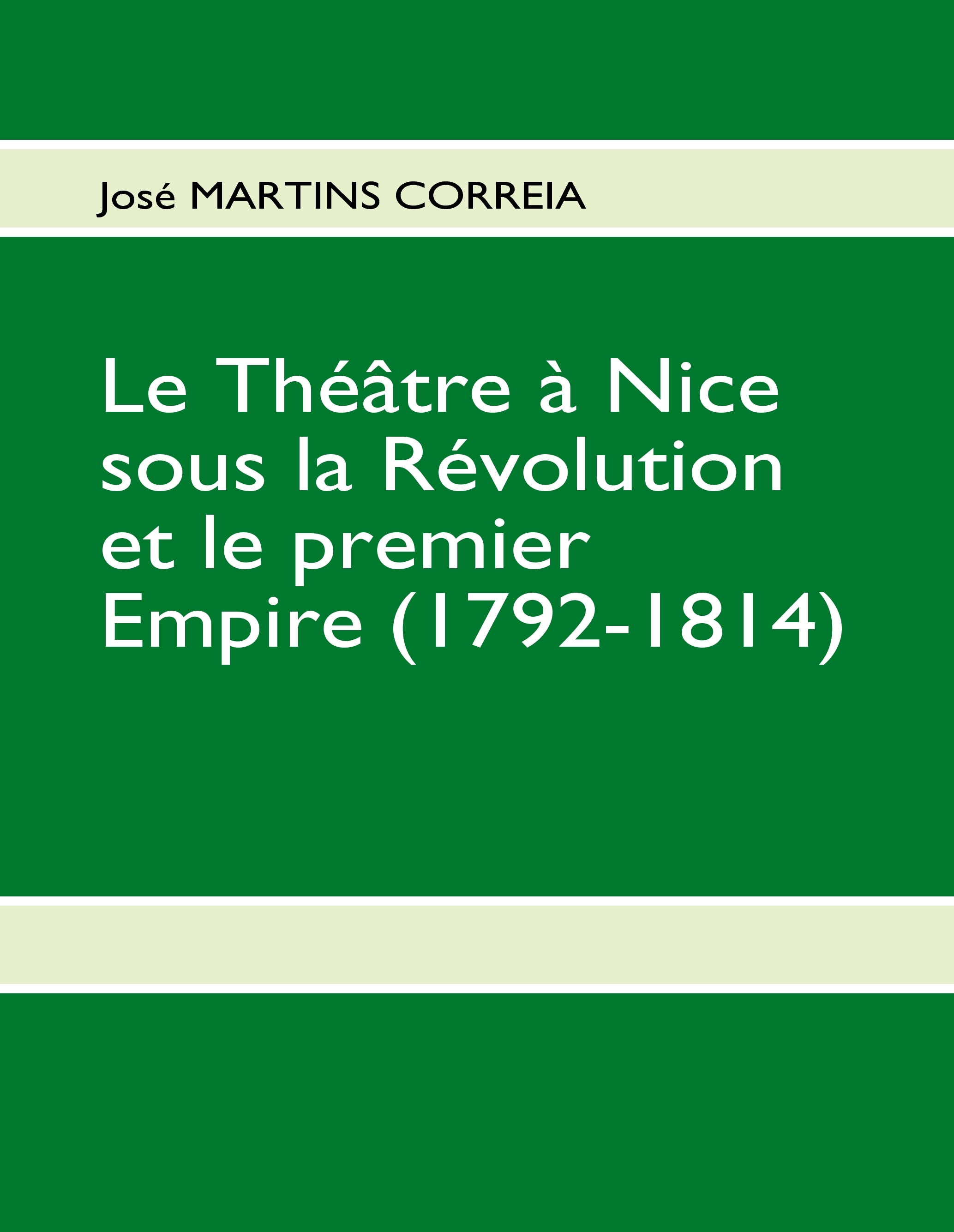 THEATRE A NICE SOUS LA REVOLUTION ET LE PREMIER EMPIRE (1792-1814) - MEMOIRE DE MAITRISE 1999