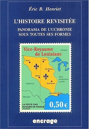 HISTOIRE REVISITEE: PANORAMA DE L´UCHRONIE NOUV.ED.
