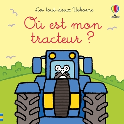 OU EST MON TRACTEUR ? - LES TOUT-DOUX USBORNE - DES 6 MOIS