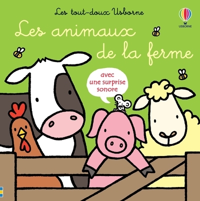 ANIMAUX DE LA FERME - LES TOUT-DOUX USBORNE - DES 6 MOIS