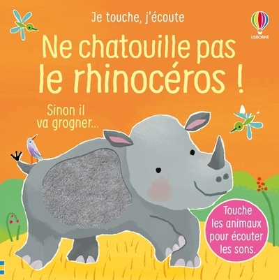NE CHATOUILLE PAS LE RHINOCEROS - JE TOUCHE, J´ECOUTE - DES 6 MOIS