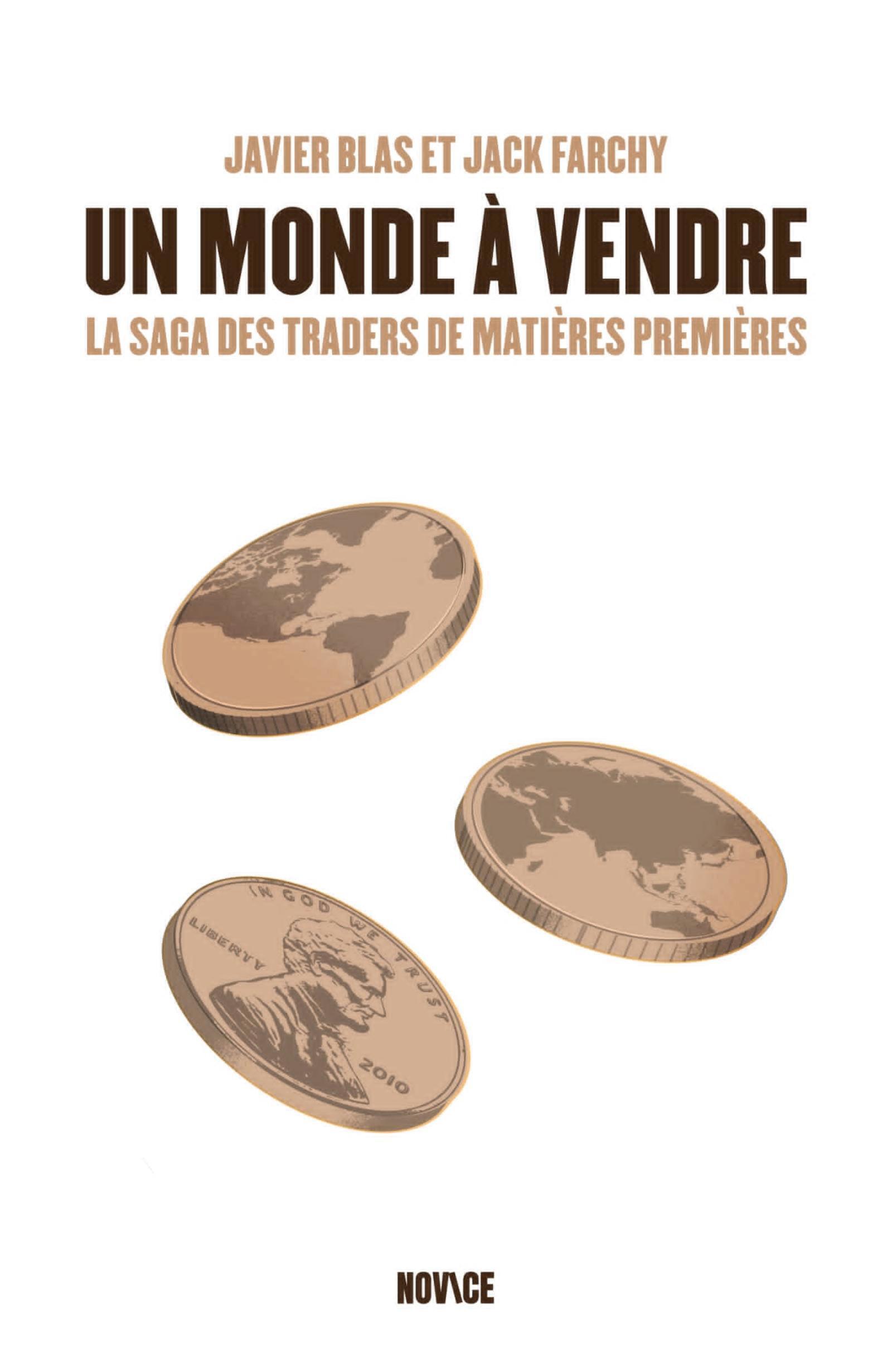 MONDE A VENDRE - LA SAGA DES TRADERS DE MATIERES PREMIERES