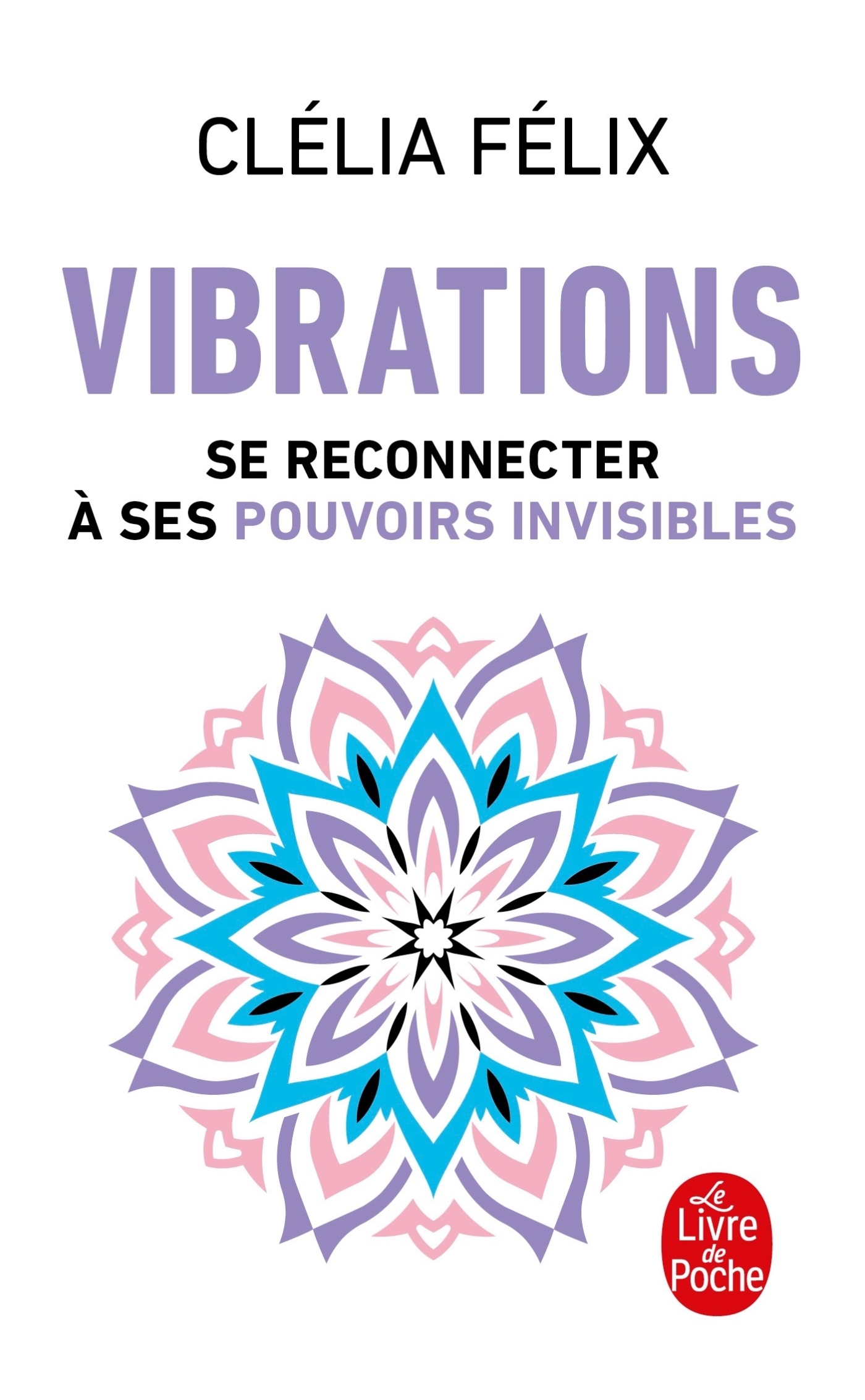 VIBRATIONS - SE RECONNECTER A SES POUVOIRS INVISIBLES