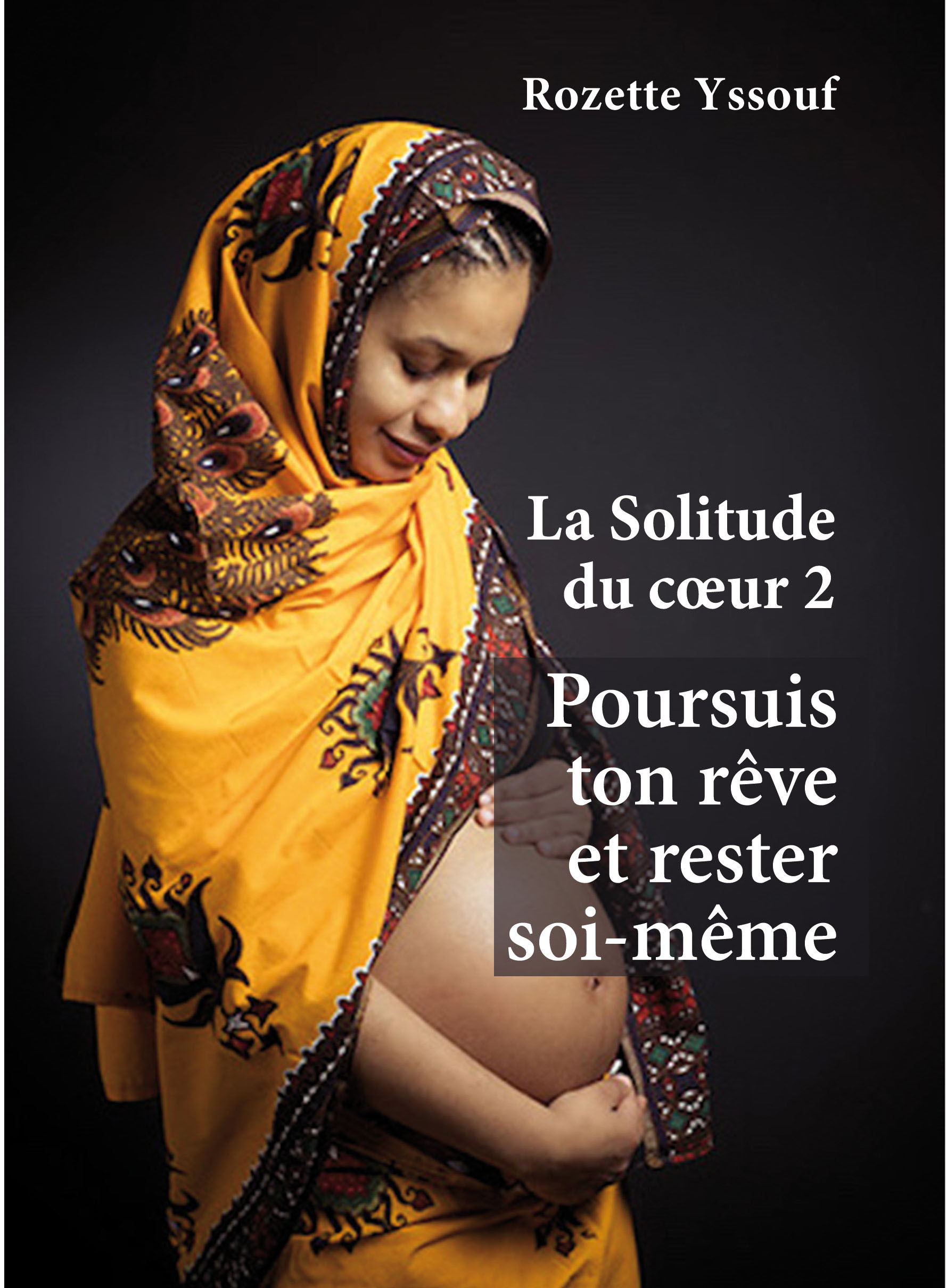 SOLITUDE DU COEUR 2 - POURSUIS TON REVE ET RESTER SOI-MEME