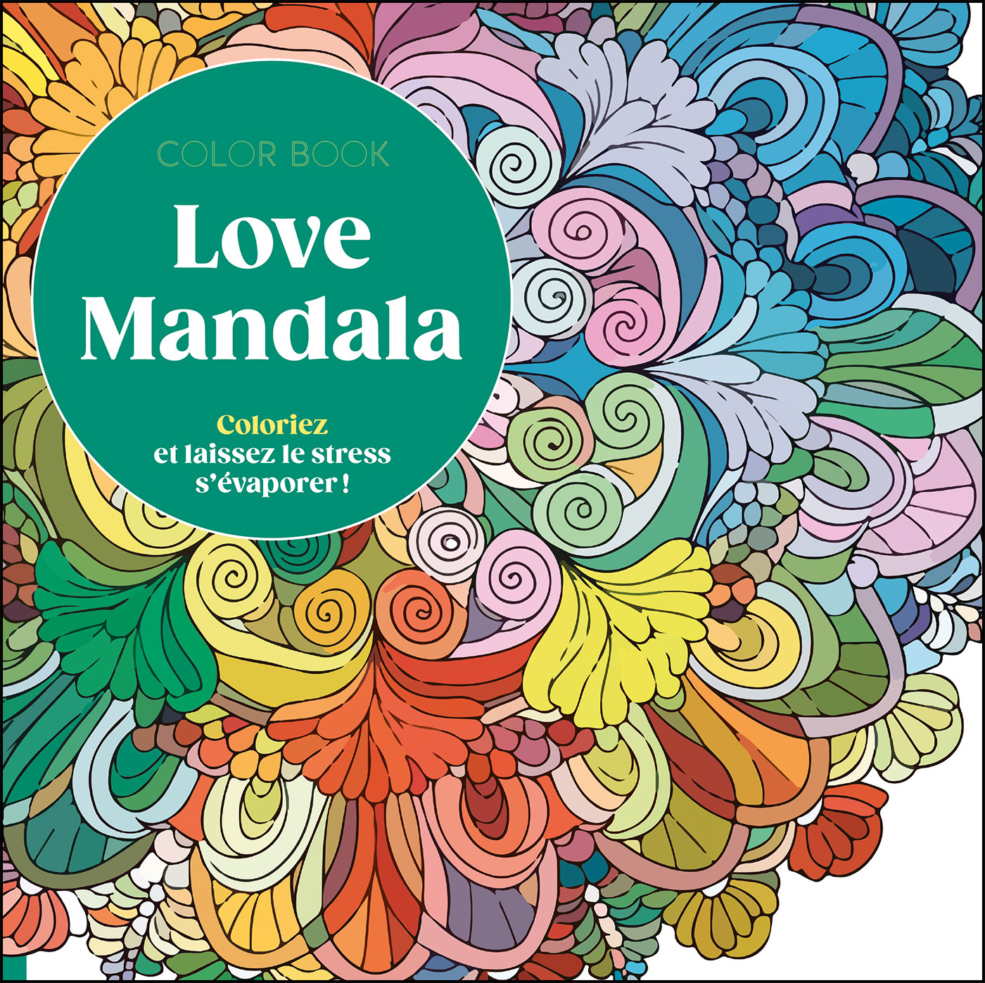 COLORIAGES - LOVE MANDALA - COLORIEZ ET LAISSEZ LE STRESS S´EVAPORER !