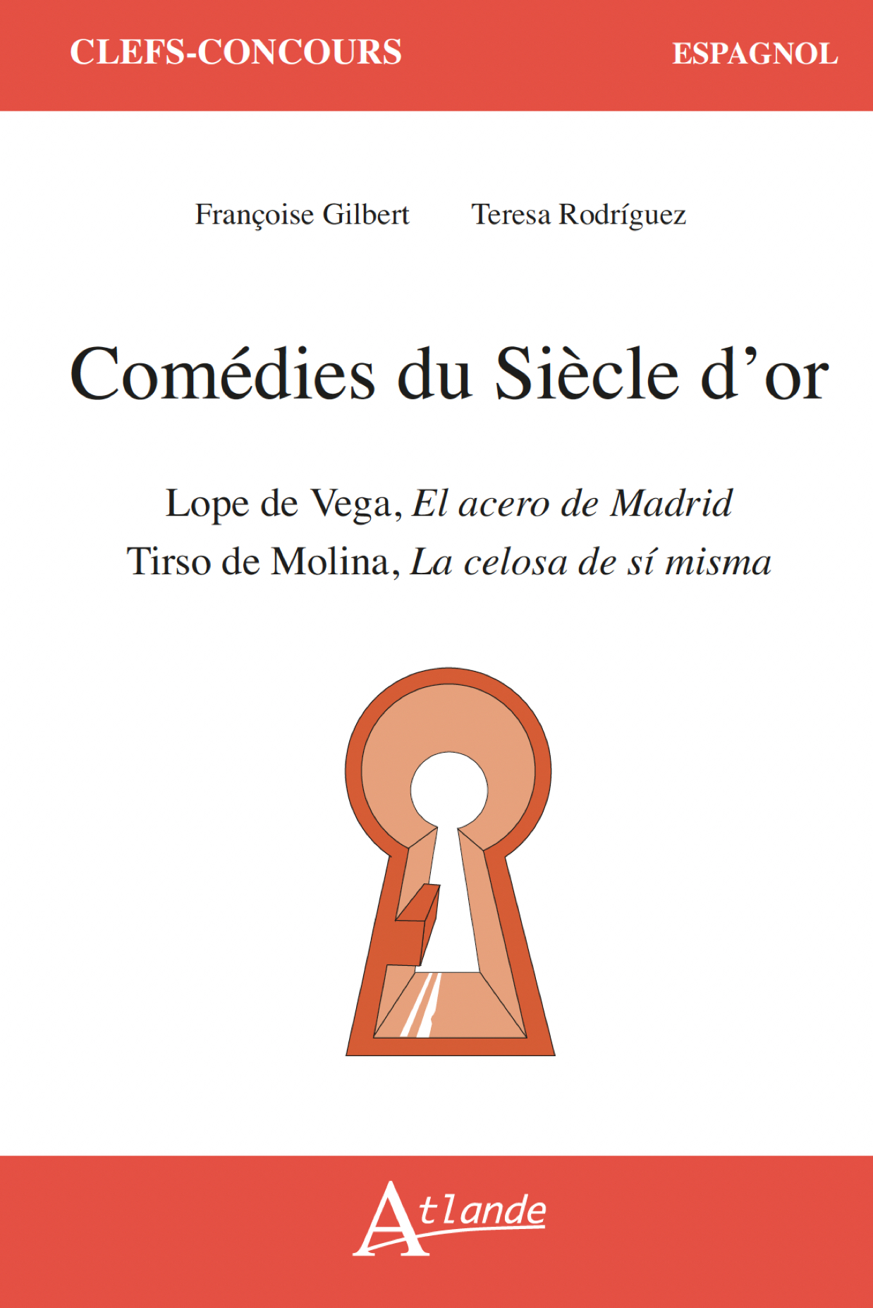 COMEDIES DU SIECLE D´OR - TIRSO DE MOLINA, LA CELOSA DE SI MISMA ; LOPE DE VEGA, EL ACERO DE MADRID